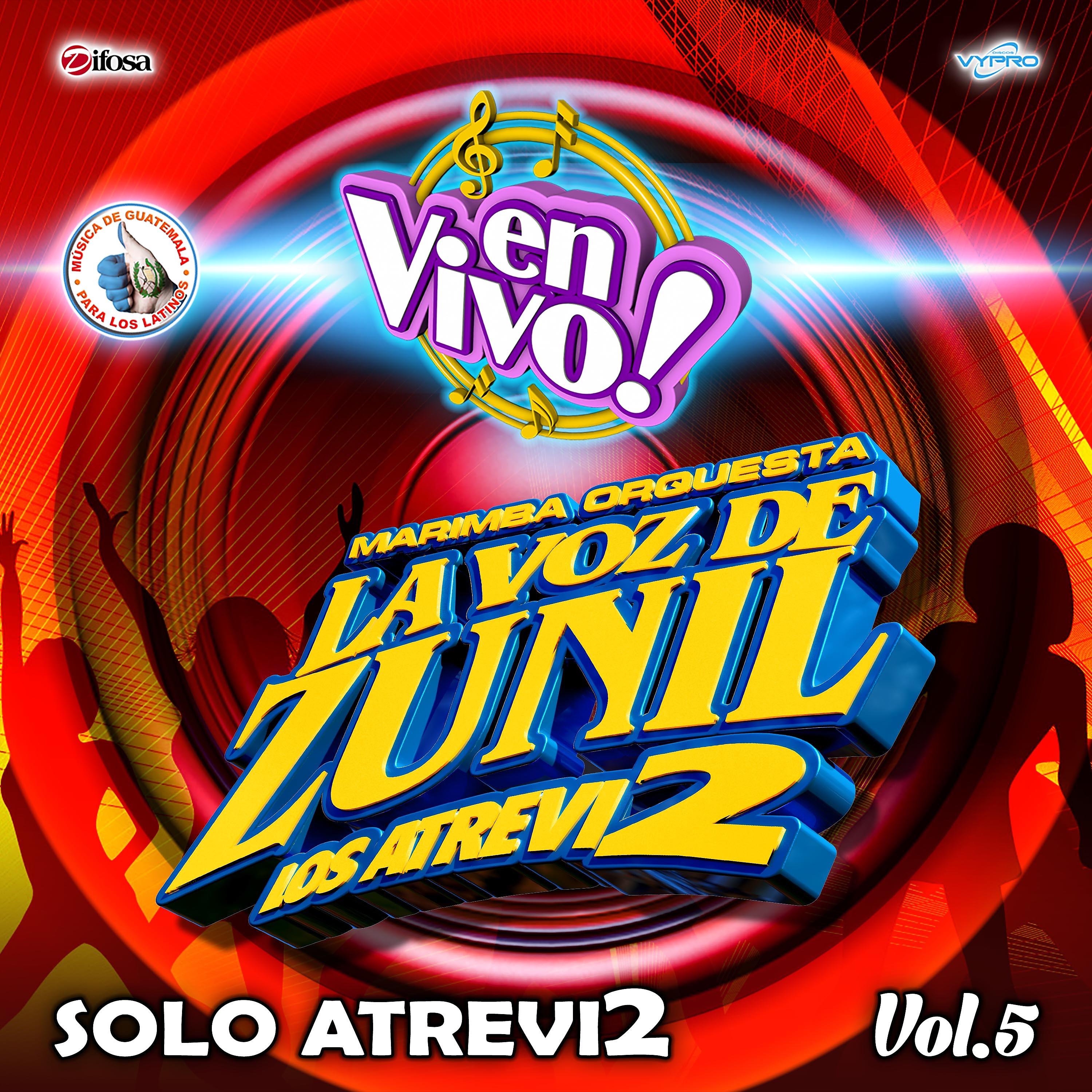 Постер альбома Solo Atrevi2, Vol. 5. Música de Guatemala para los Latinos (En Vivo)