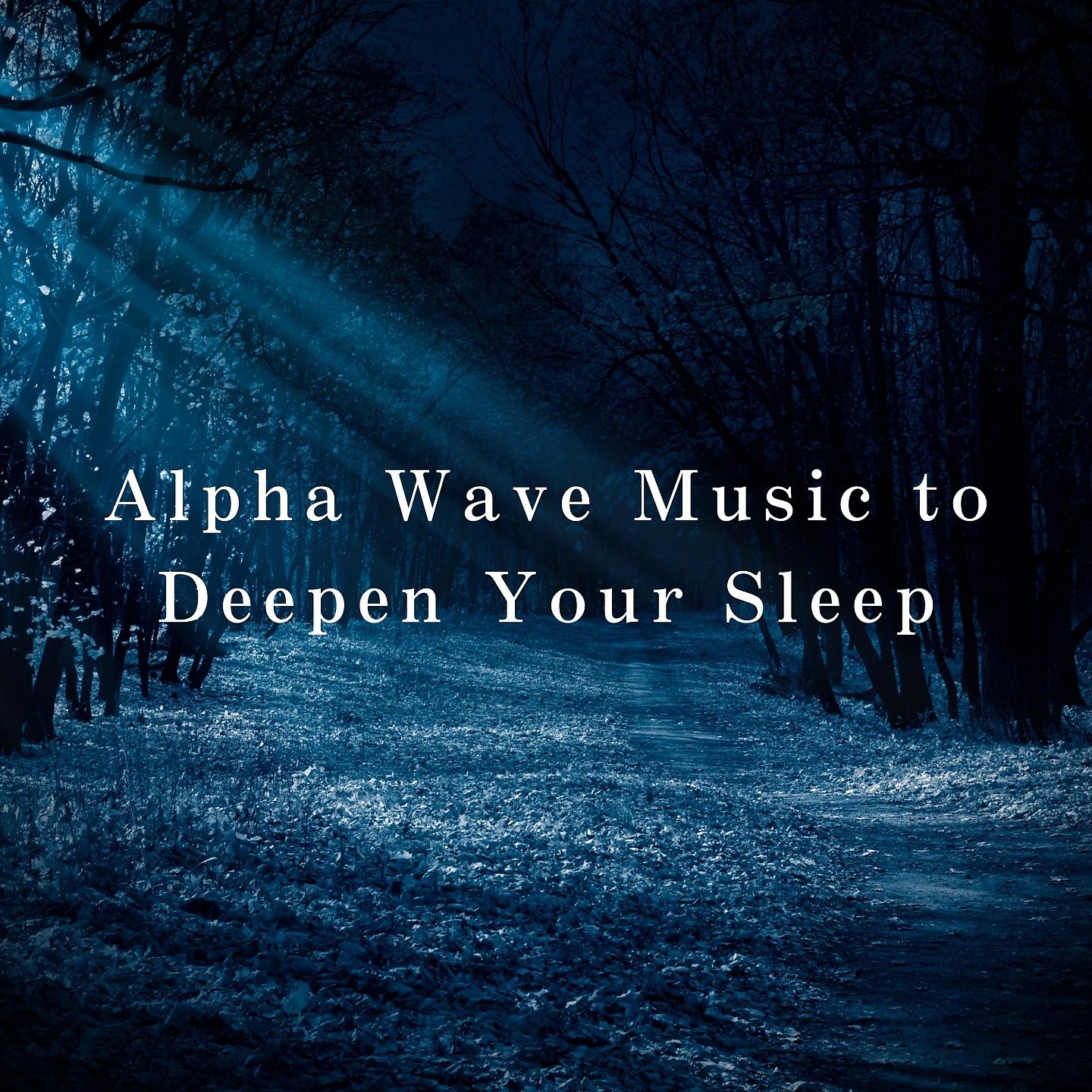 Постер альбома Alpha Wave Music to Deepen Your Sleep