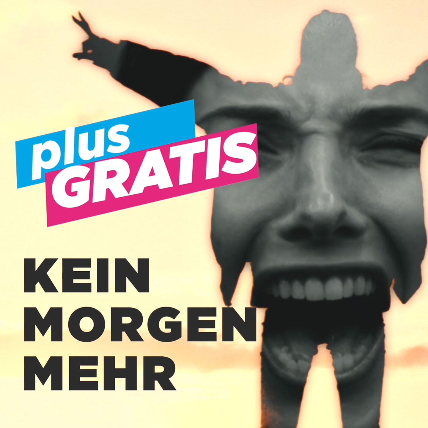 Plus Gratis - Kein Morgen Mehr