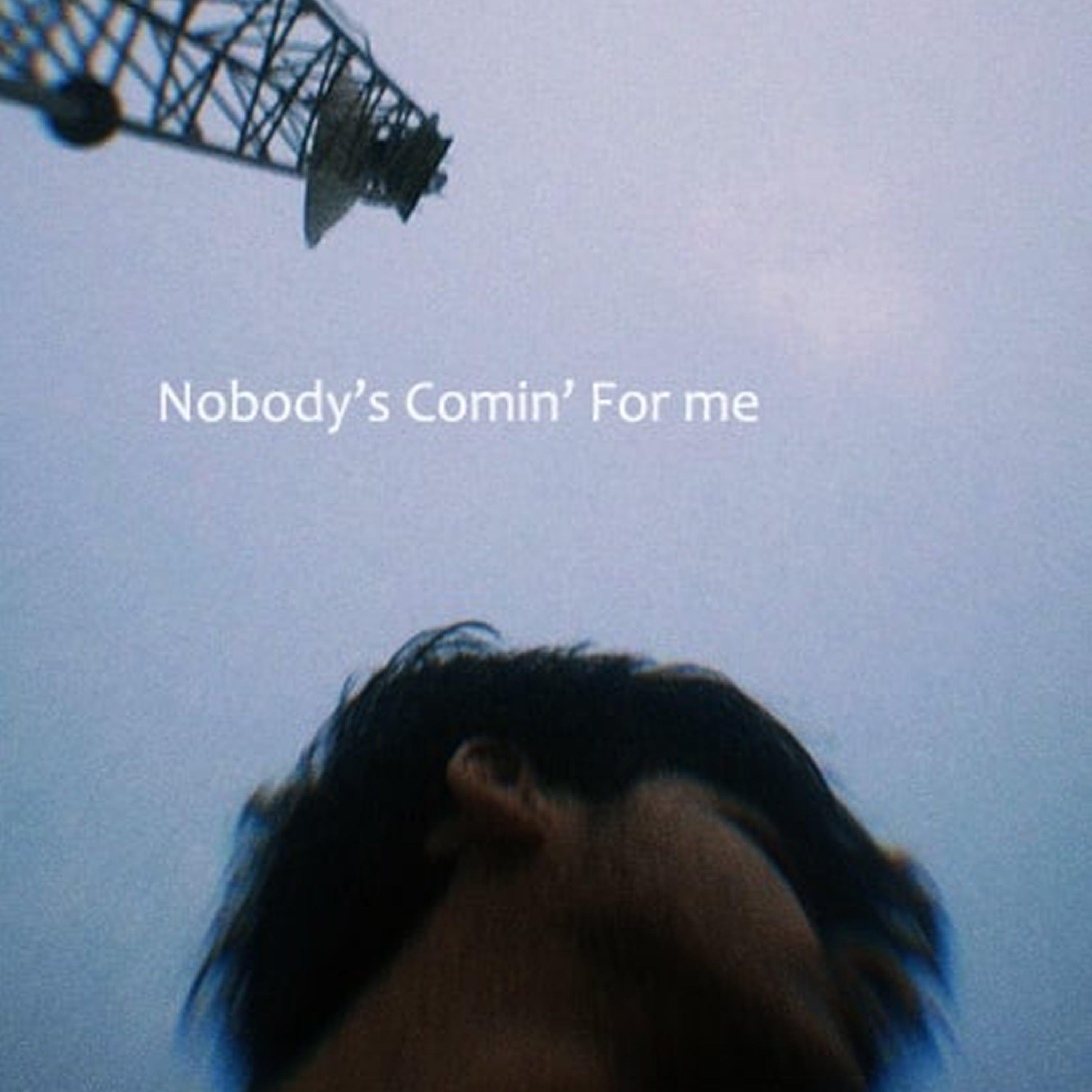 Постер альбома Nobody's Comin' For Me