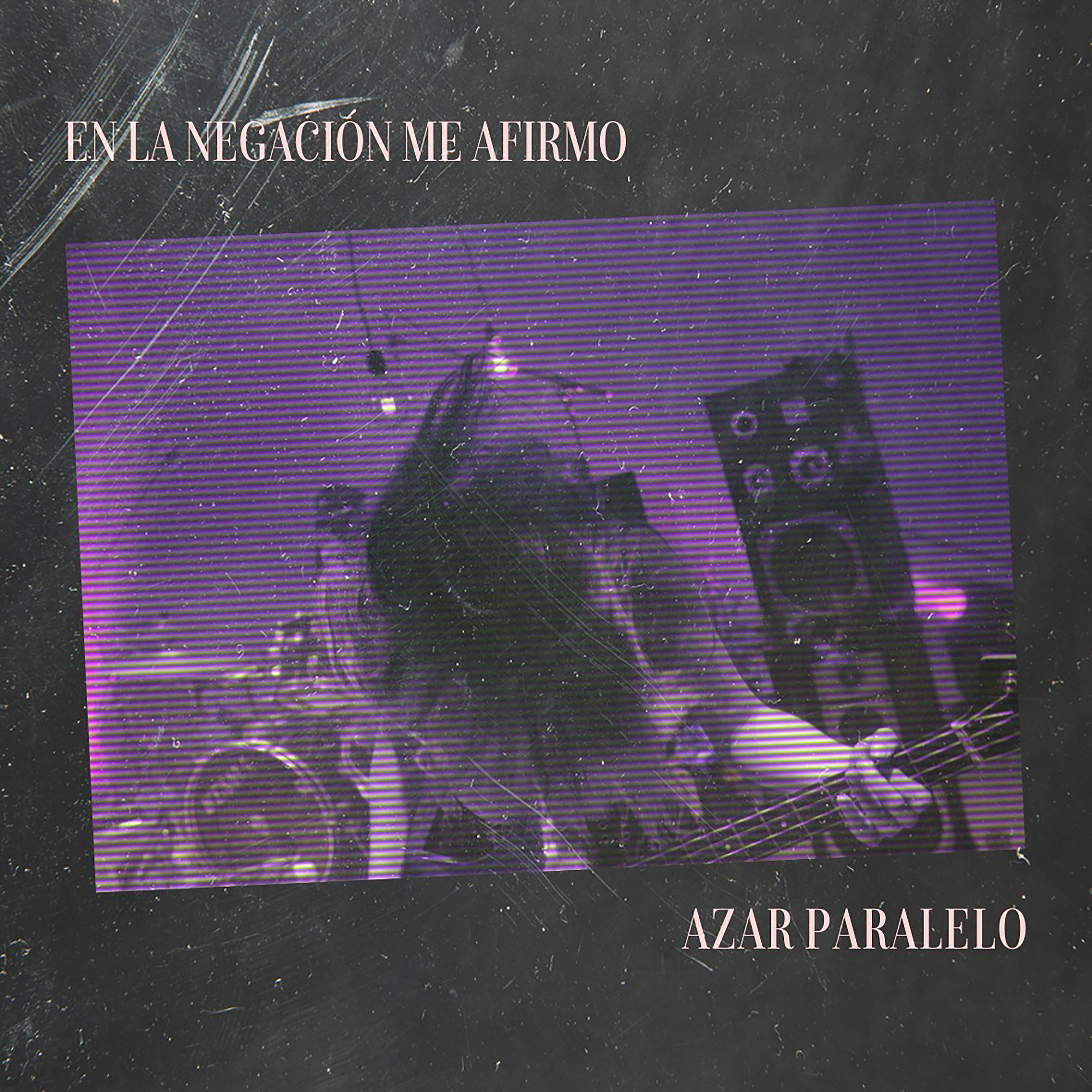 Azar Paralelo - En la Negación Me Afirmo (En vivo)