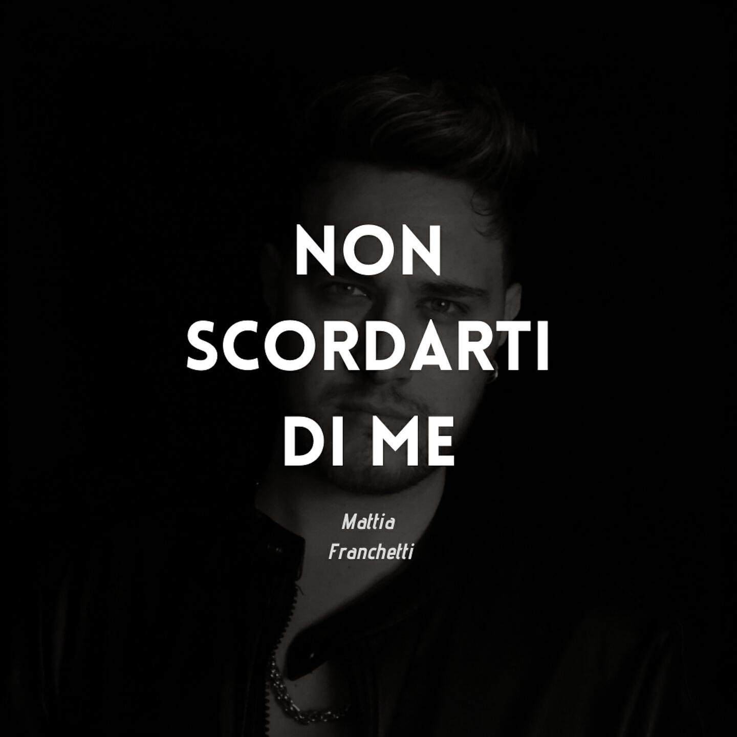 Mattia Franchetti - Non scordarti di me