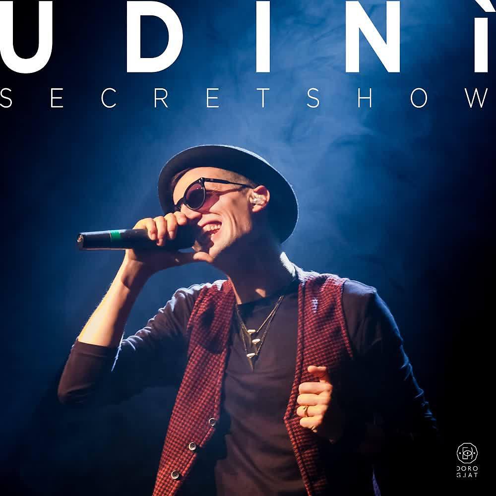Постер альбома Udinì secret show (Live)
