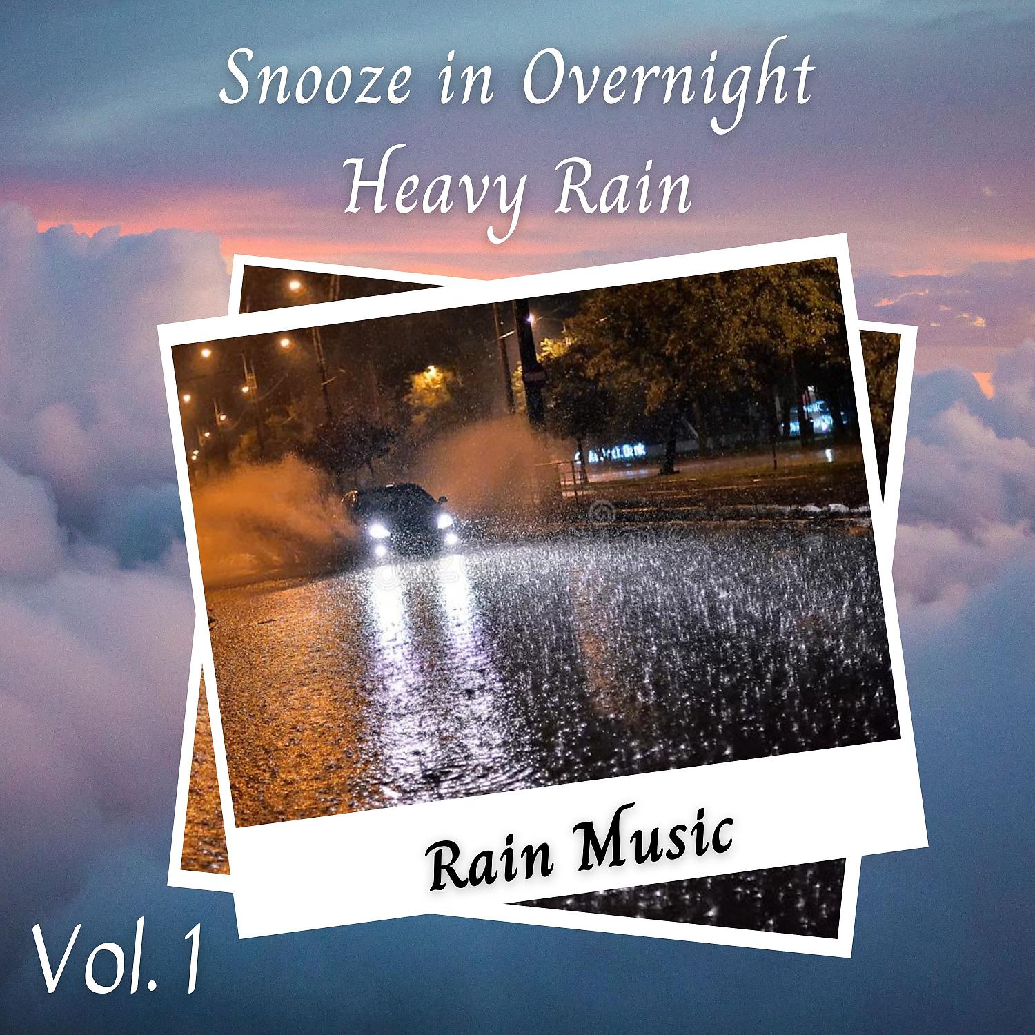 Постер альбома Rain Music: Snooze in Overnight Heavy Rain Vol. 1