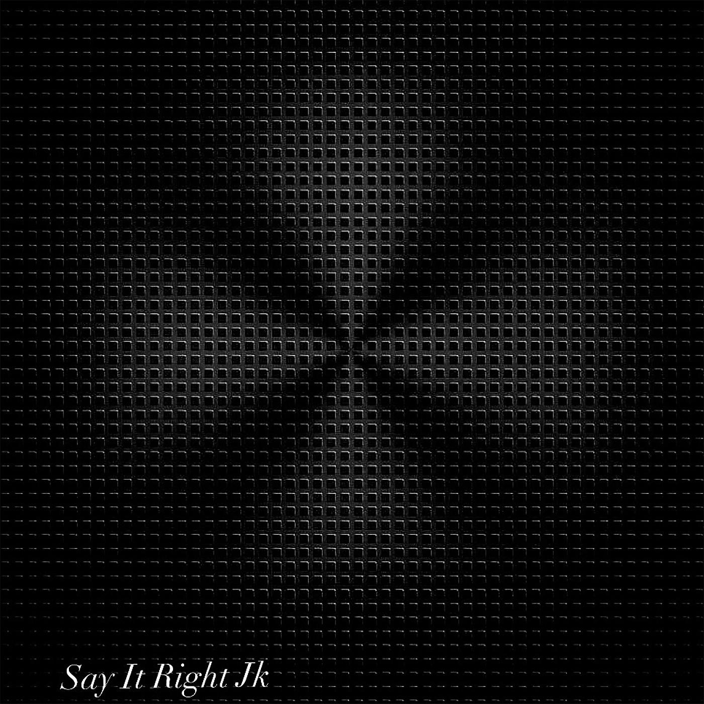 Постер альбома Say It Right Jk