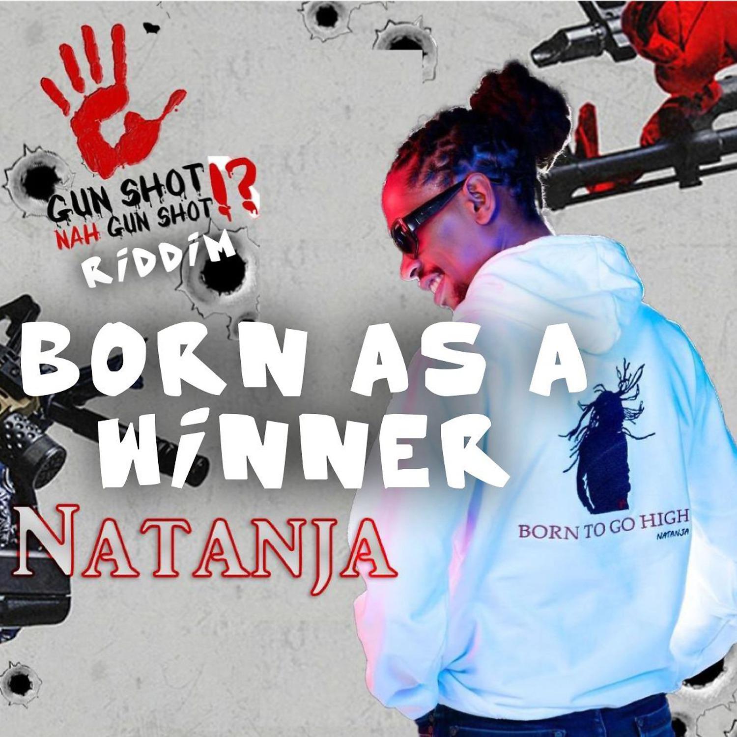 Постер альбома Born as a Winner (Gun Shot Nah Gunshot Riddim)