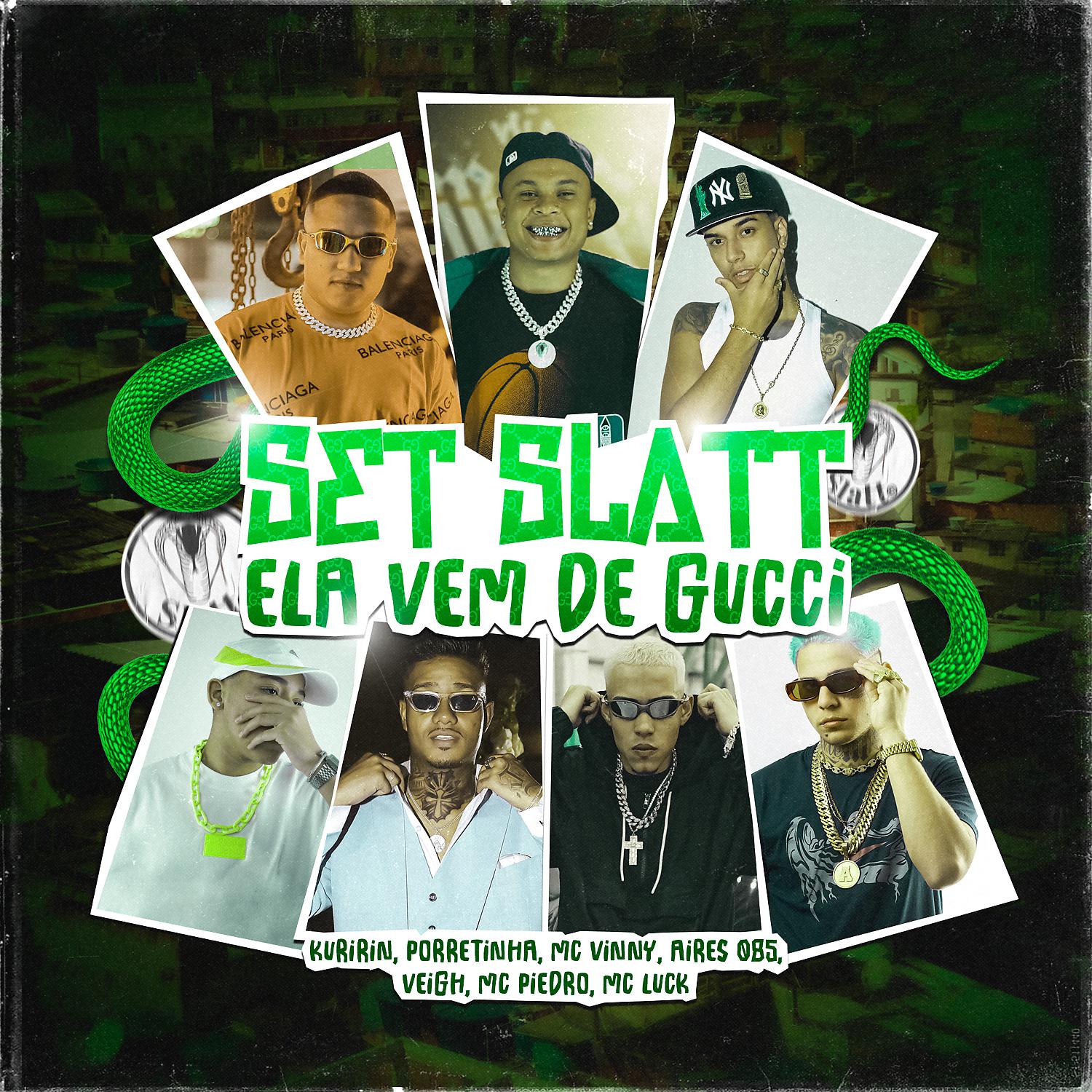 Постер альбома Set SLATT - Ela vem de Gucci (feat. Mc Piedro, MC Luck, Porretinha & Aires 085)
