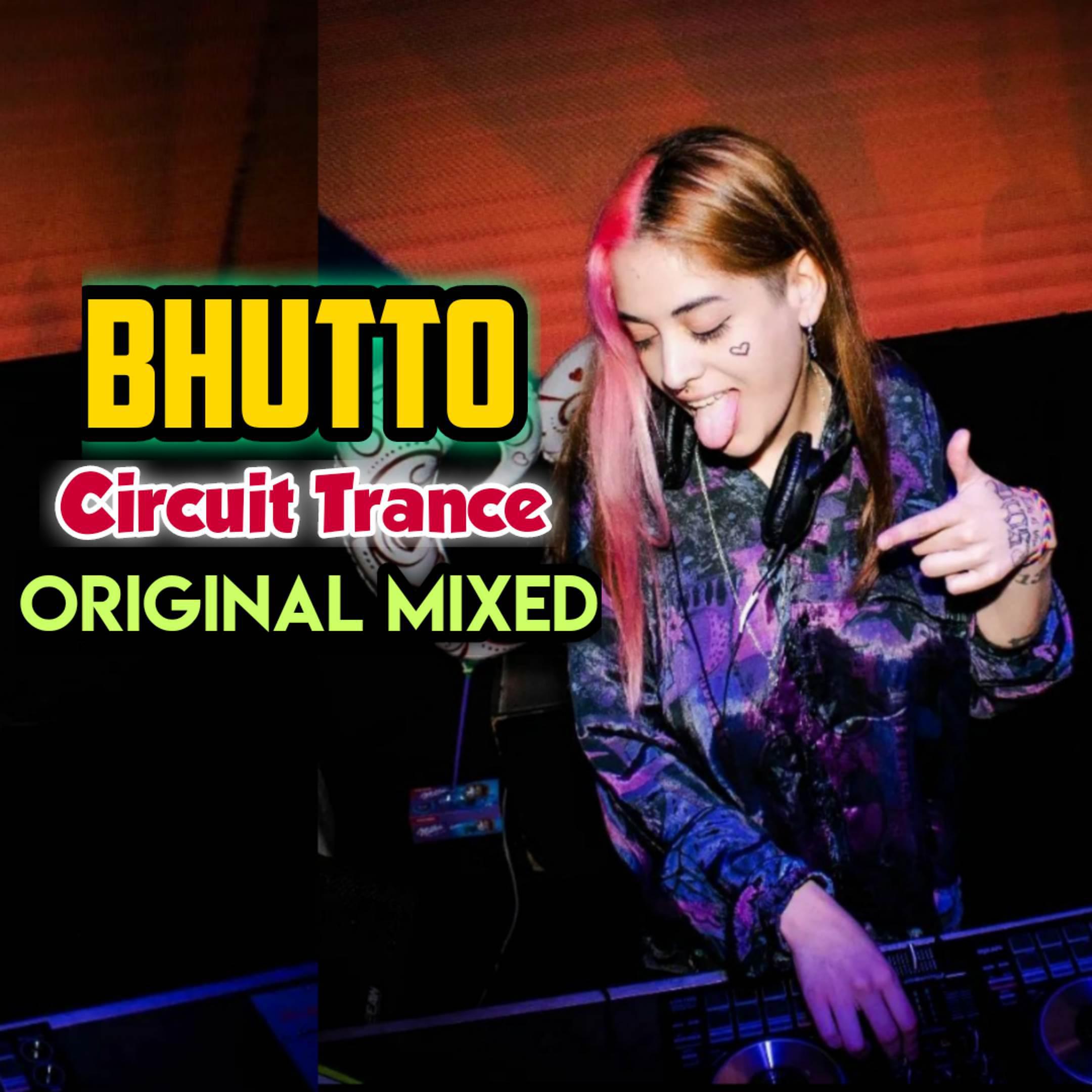 Постер альбома Bhutto Circuit Trance (Original Mixed)