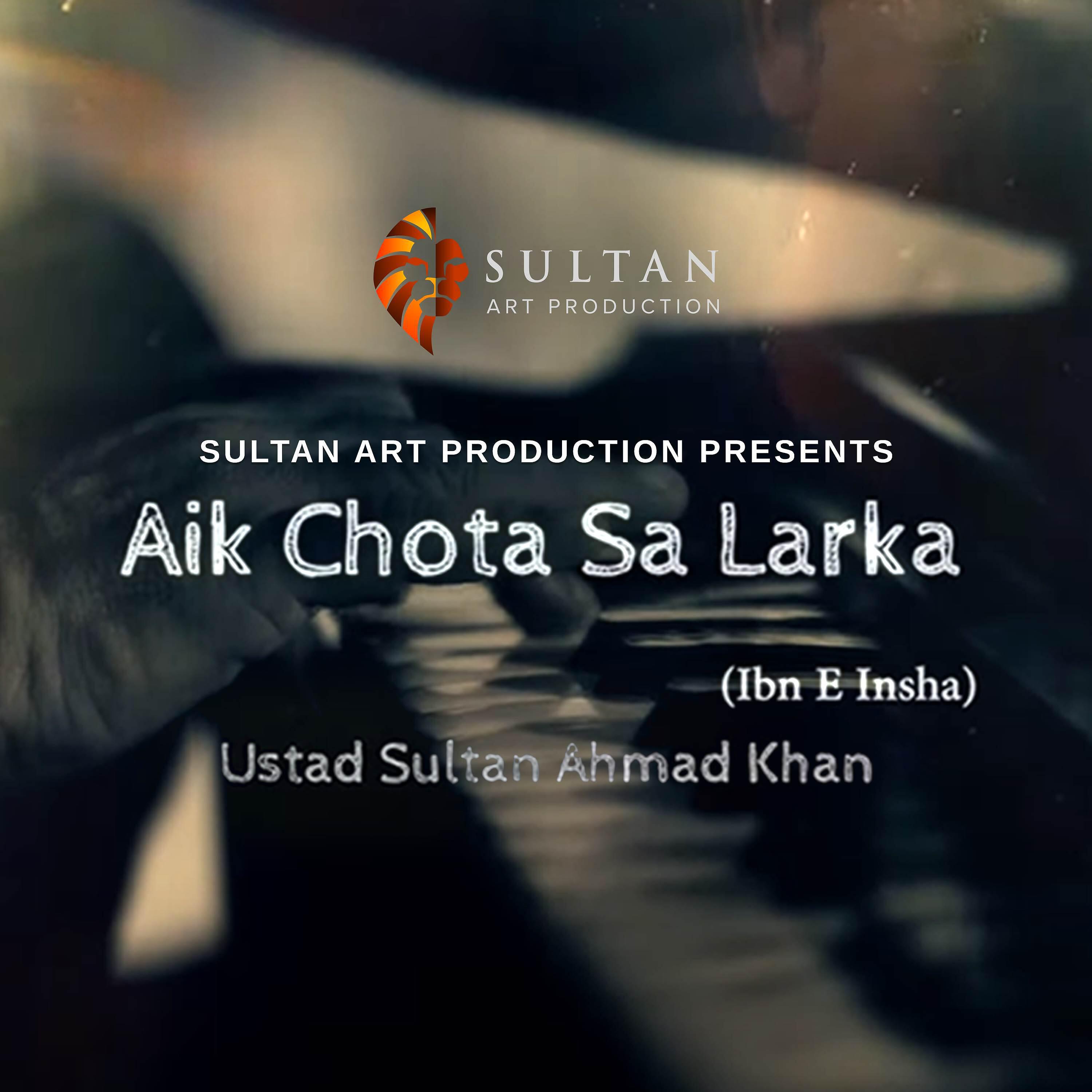 Sultan Ahmad Khan - Aik Chota Sa Larka
