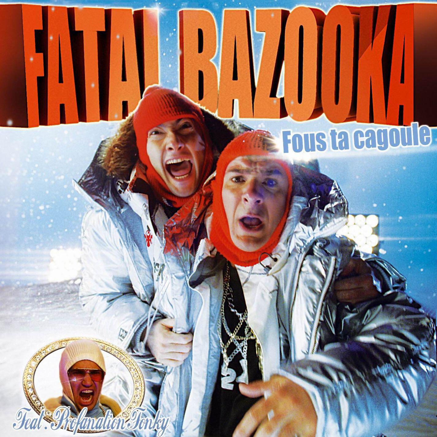 Fatal Bazooka - Fous ta cagoule (Extended Dedikass Mix)