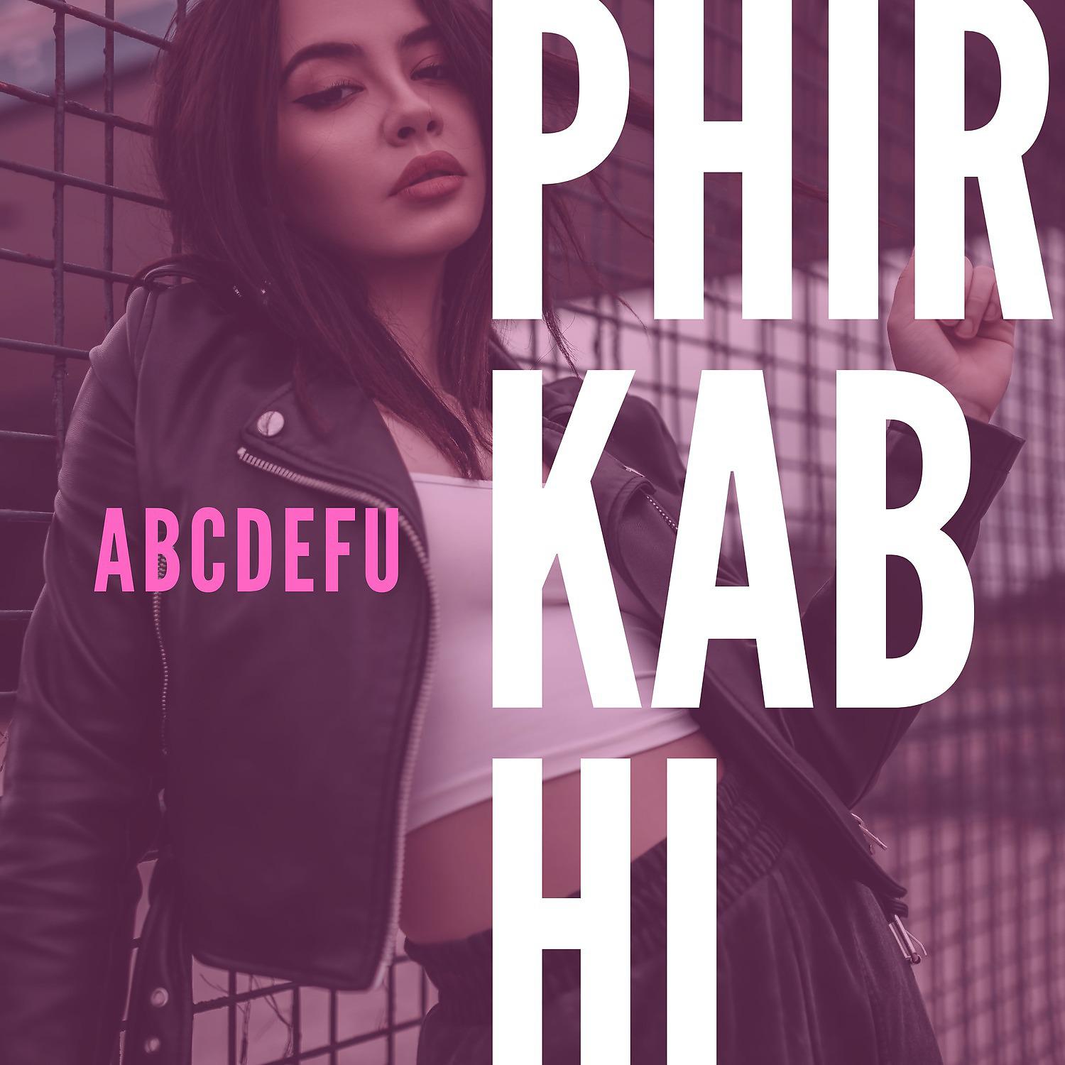 Постер альбома Abcdefu x Phir Kabhi