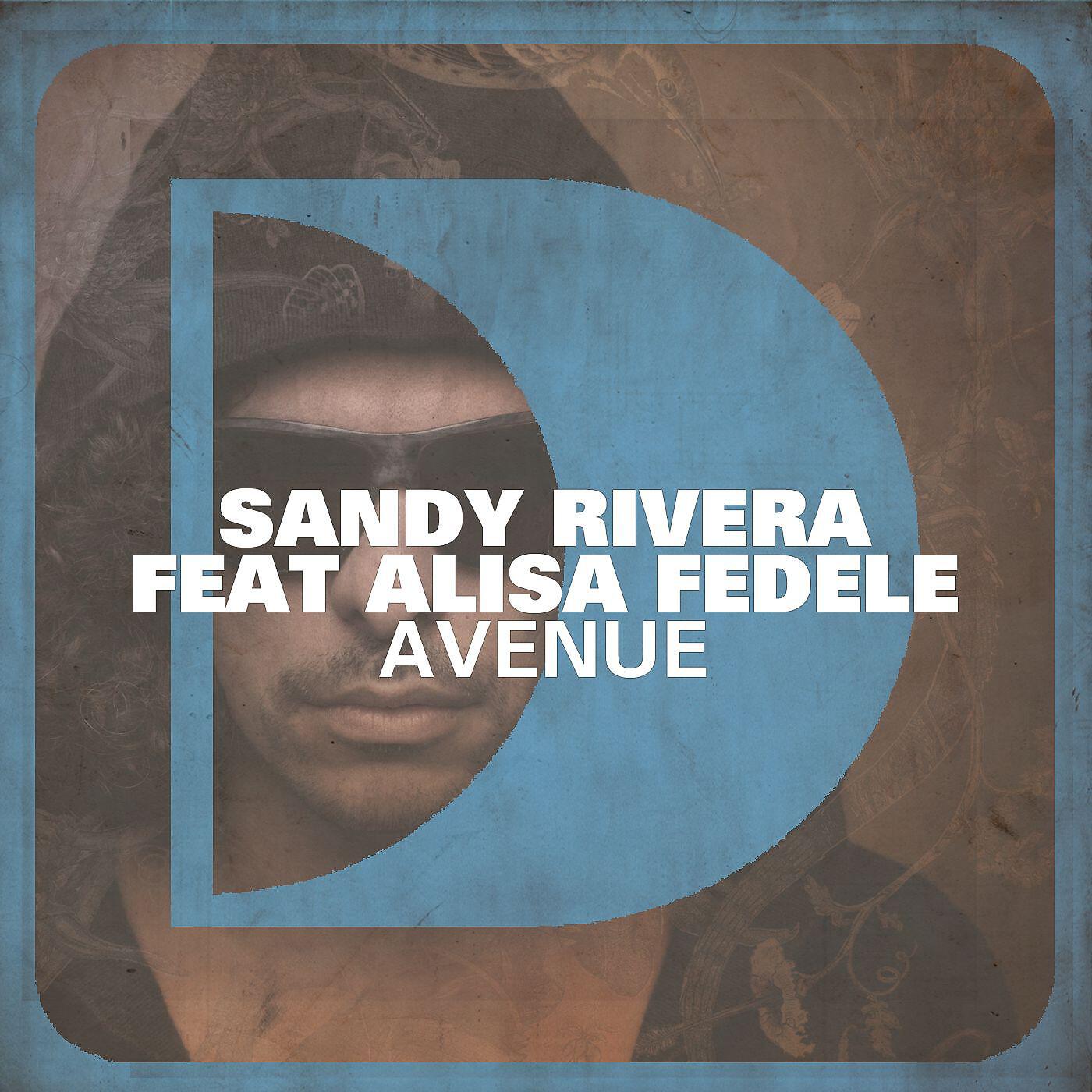 Sandy Rivera - Avenue (feat. Alisa Fedele) [Main Mix] (feat. Alisa Fedele)