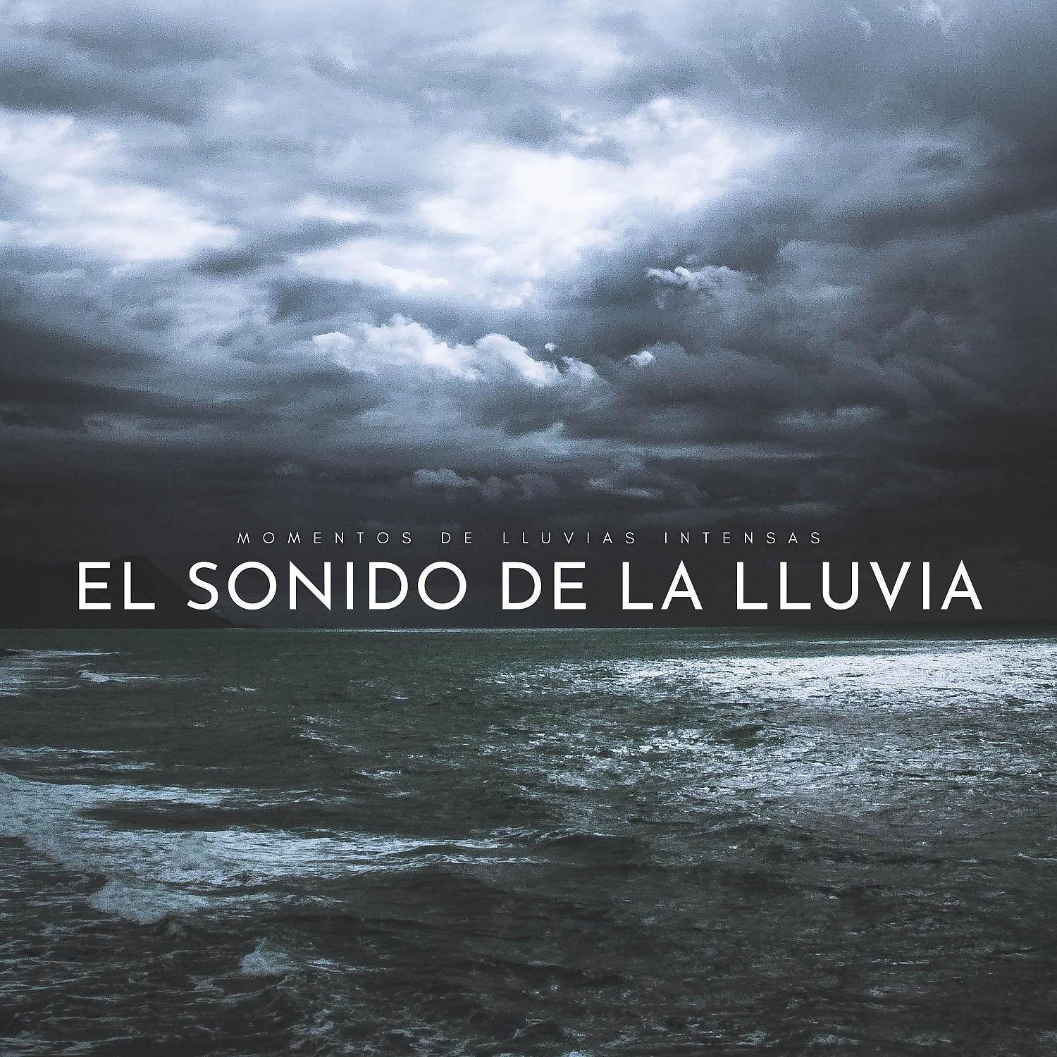 Постер альбома El Sonido De La Lluvia: Momentos De Lluvias Intensas