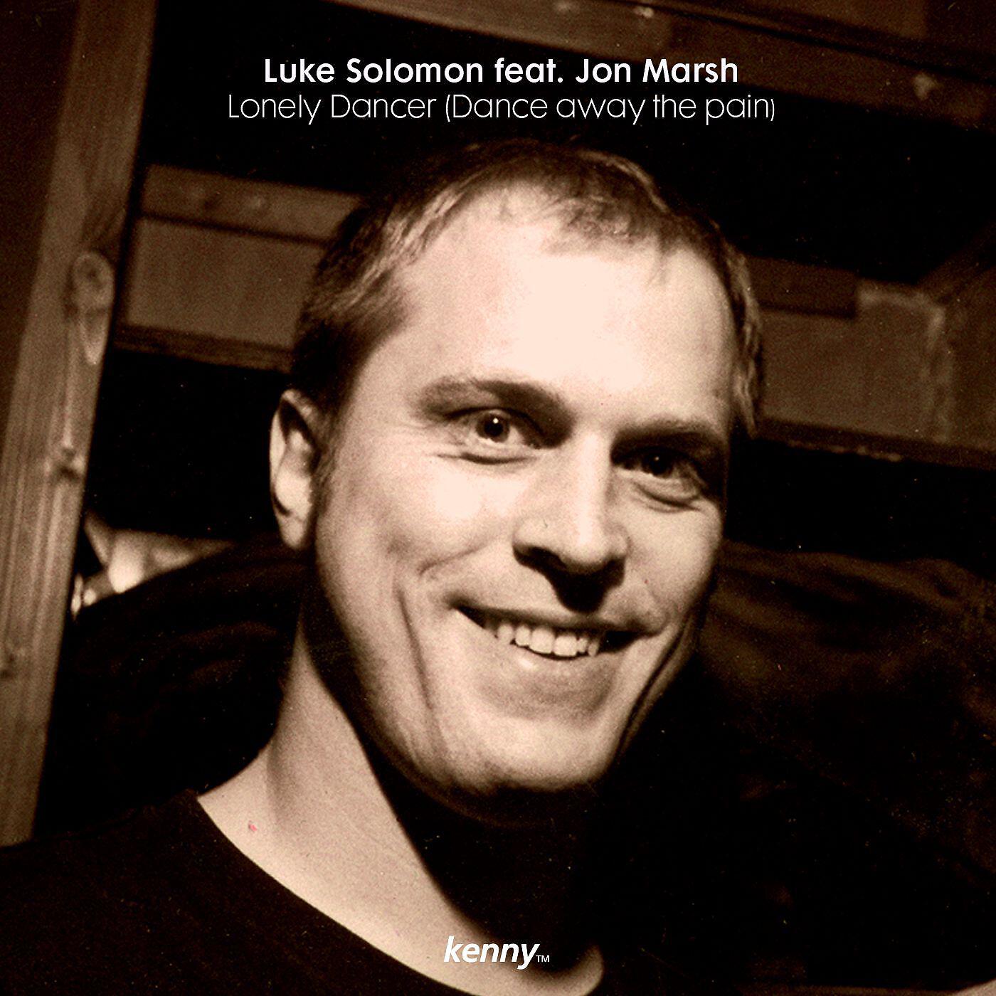 Luke Solomon - Lonely Dancer (Dance Away The Pain) (feat. Jon Marsh) (feat: Jon Marsh)