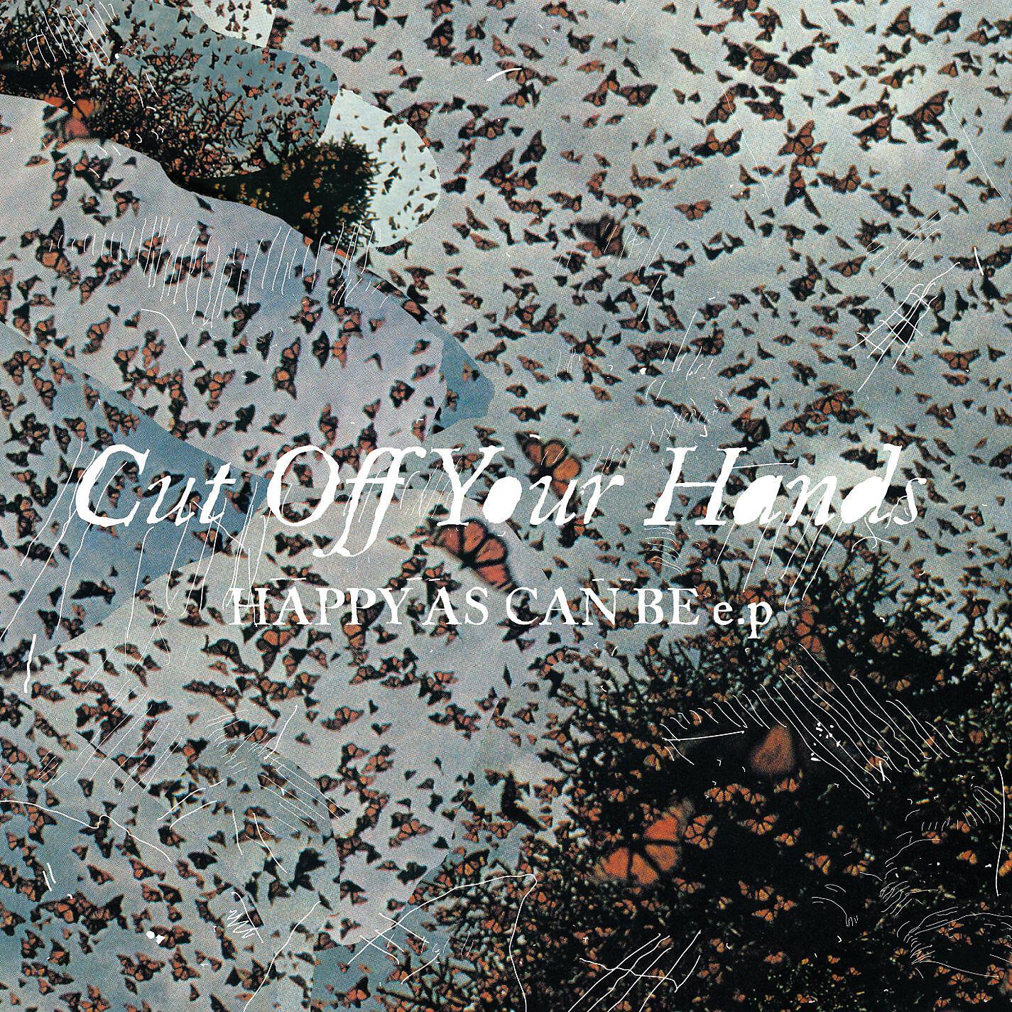 Cut Off Your Hands - Happy As Can Be