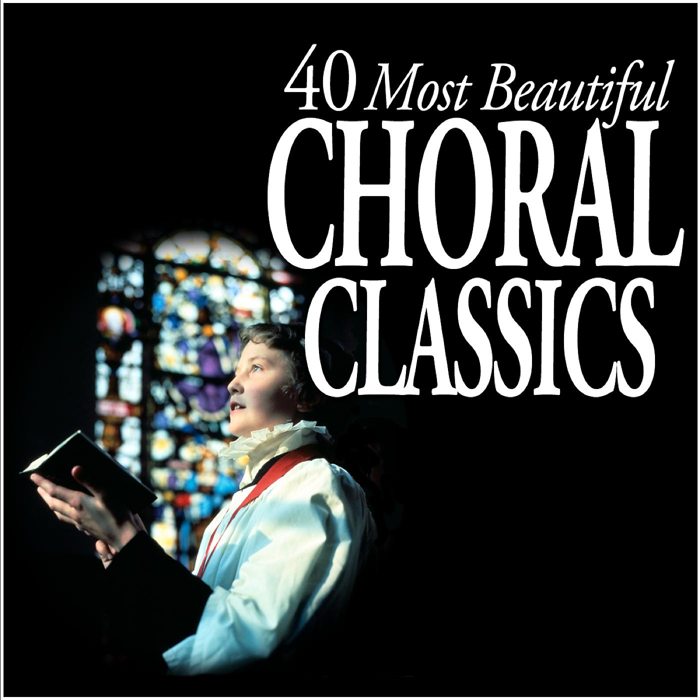 Постер альбома 40 Most Beautiful Choral Classics