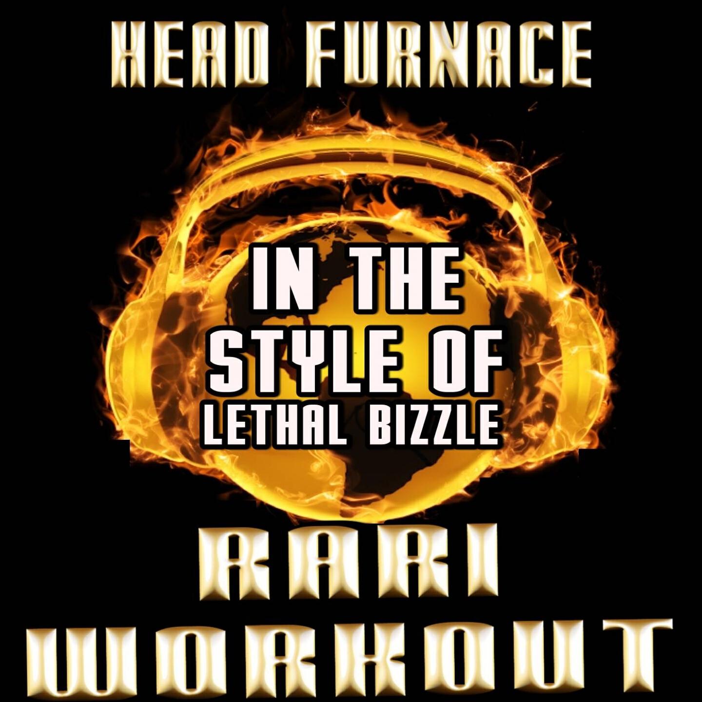 Head Furnace - Rari WorkOut (Karaoke Version) [In the Style of Lethal Bizzle & JME]