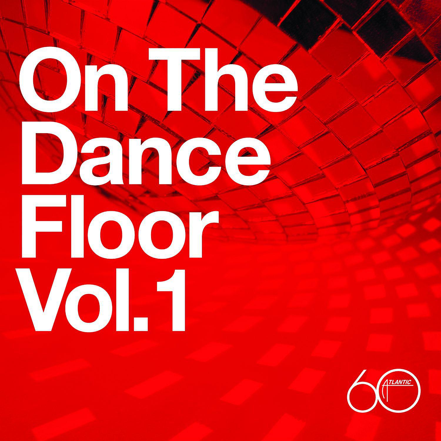 Постер альбома Atlantic 60th: On The Dance Floor Vol. 1