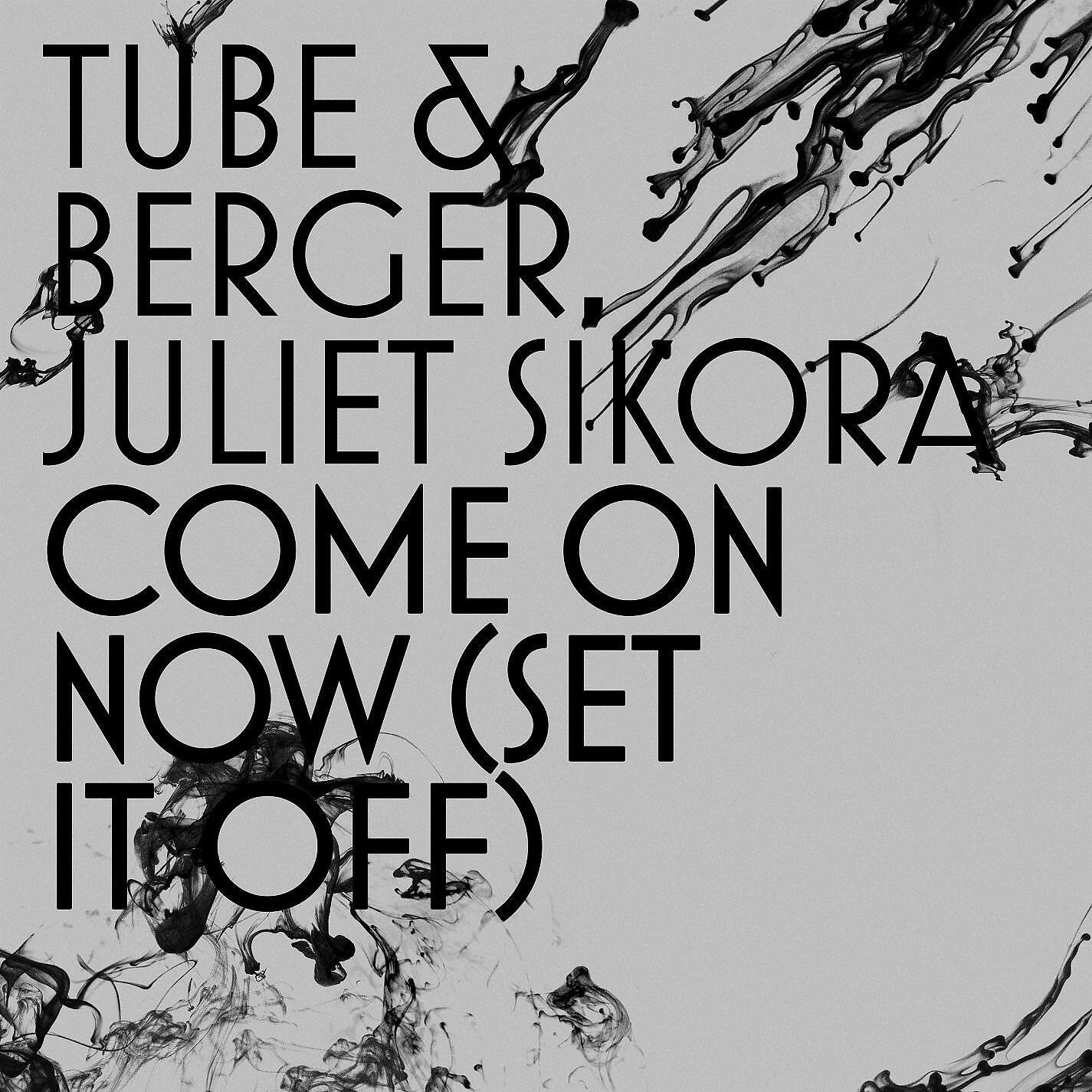 Tube & Berger - Come on Now (Set It Off) [Radio Edit]