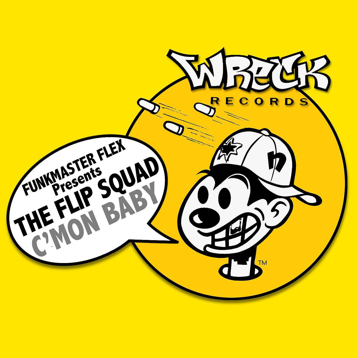 Funkmaster Flex Presents The Flip Squad - C'mon Baby (Shouts)
