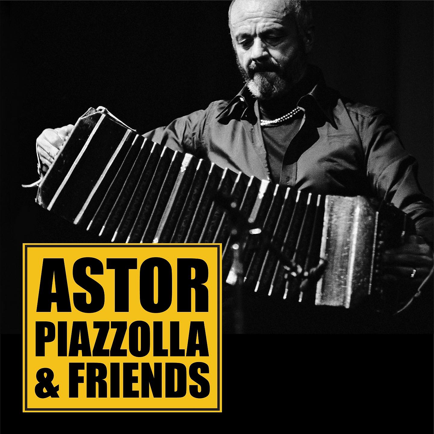 Постер альбома Astor Piazzolla & Friends