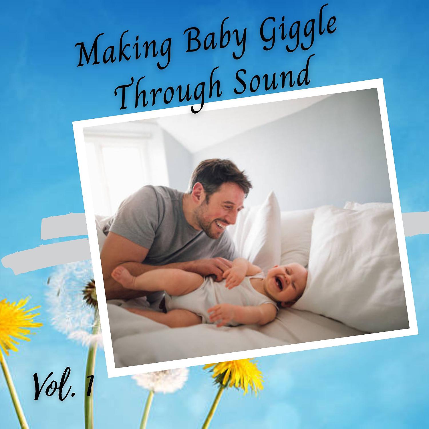 Постер альбома Making Baby Giggle Through Sound Vol. 1