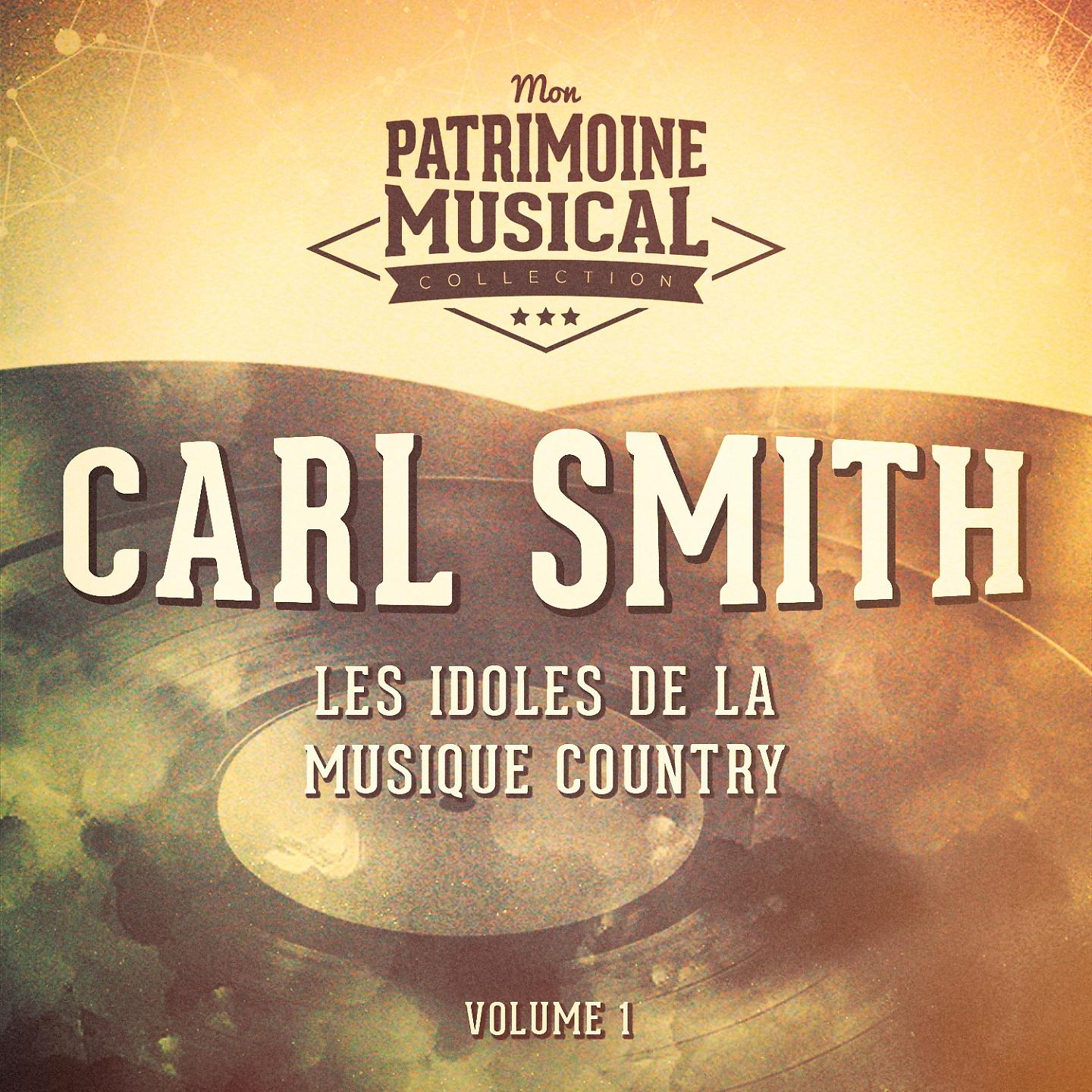 Постер альбома Les idoles de la musique country : Carl Smith, Vol. 1
