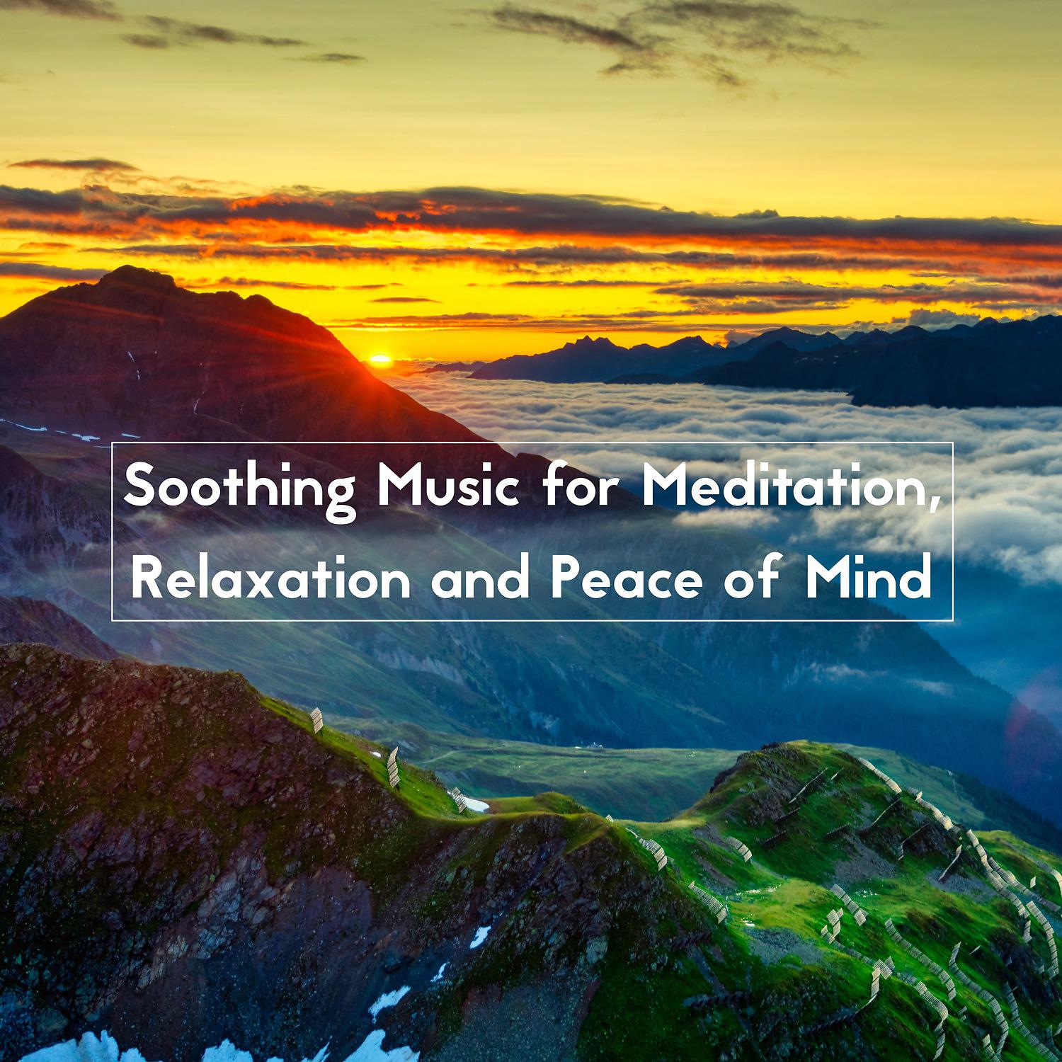 Постер альбома Soothing Music for Meditation, Relaxation and Peace of Mind
