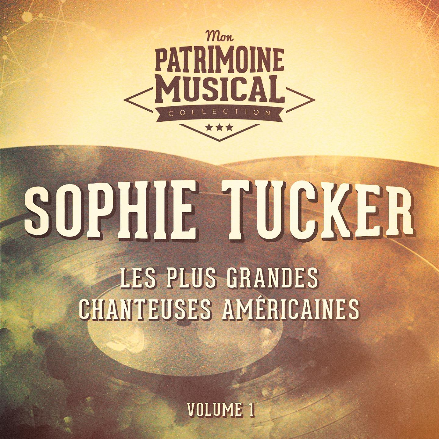 Постер альбома Les plus grandes chanteuses américaines : Sophie Tucker, Vol. 1