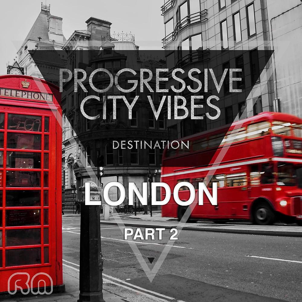 Постер альбома Progressive City Vibes - Destination London, Pt. 2