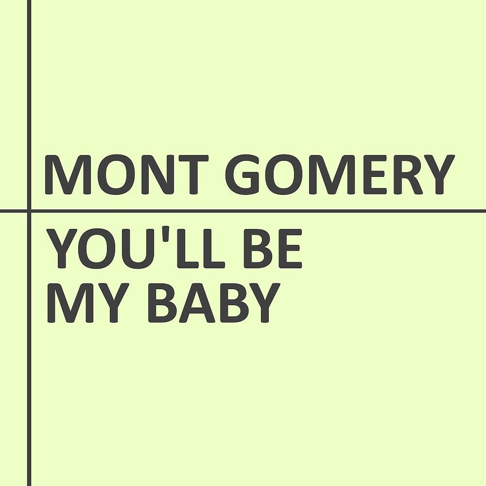 Mont Gomery - It's Never Too Late to Be What You Might Have Been