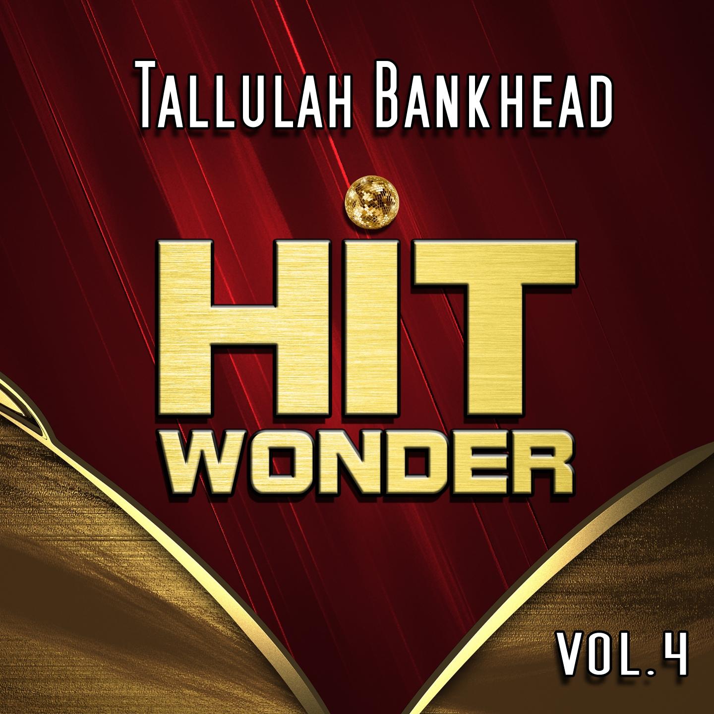 Постер альбома Hit Wonder: Tallulah Bankhead, Vol. 4