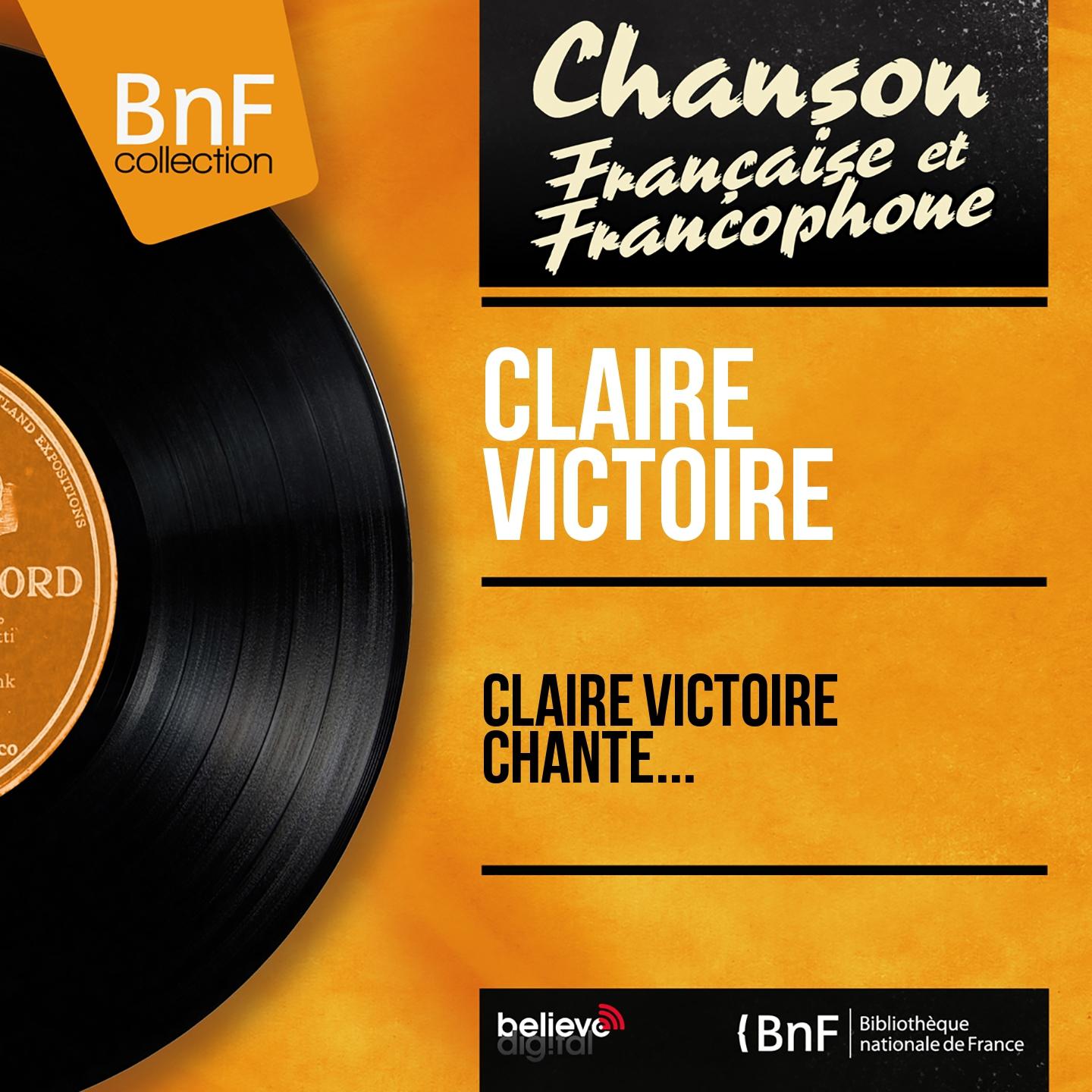 Постер альбома Claire Victoire chante... (Mono version)