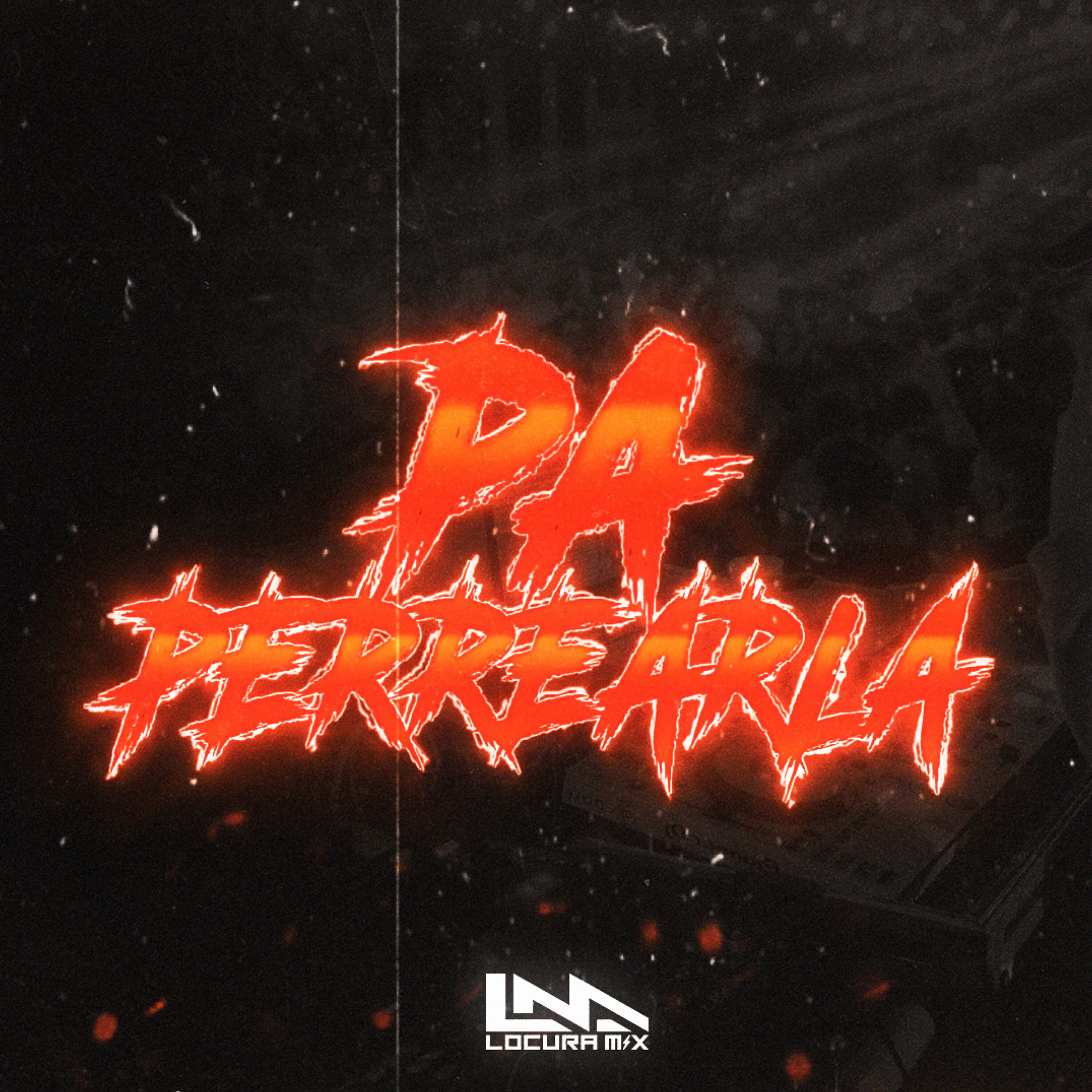 Locura Mix - Pa Perrearla (Remix)