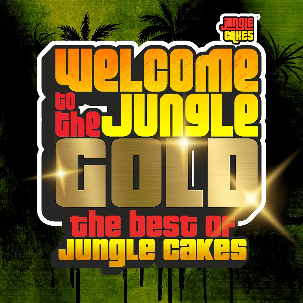 Постер альбома Welcome To The Jungle - Gold (The Best Of Jungle Cakes)