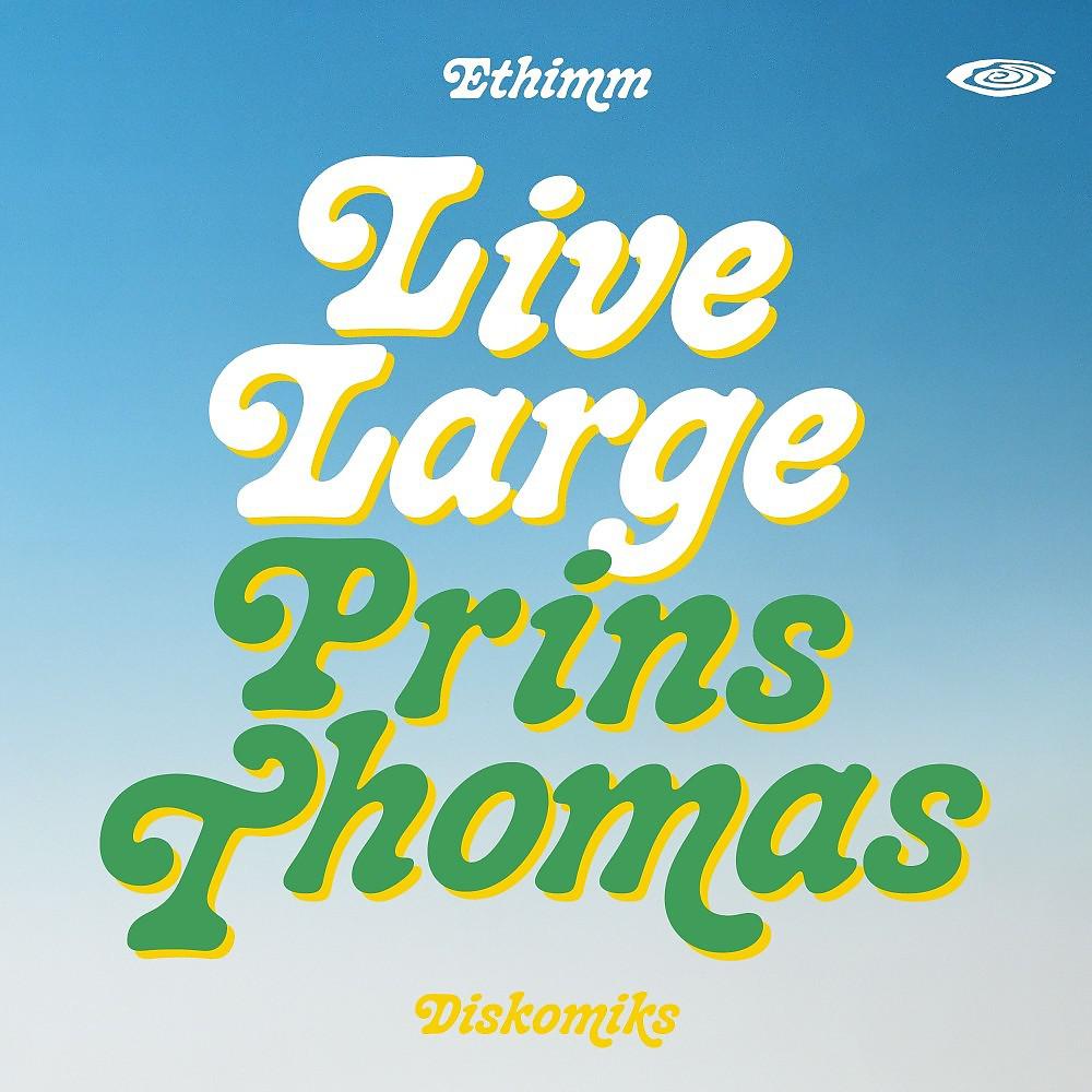 Постер альбома Live Large (Prins Thomas Diskomiks)
