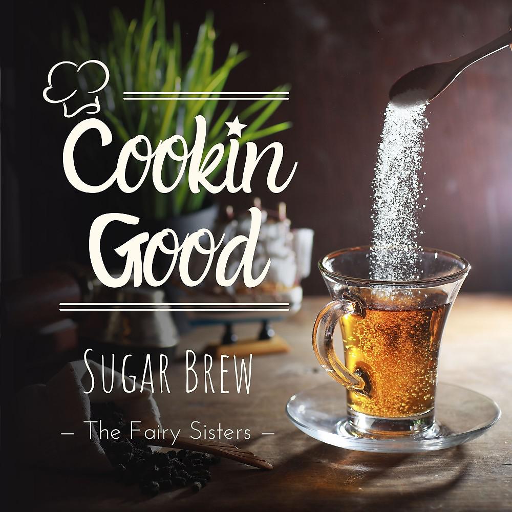 Постер альбома Cookin Good - Sugar Brew