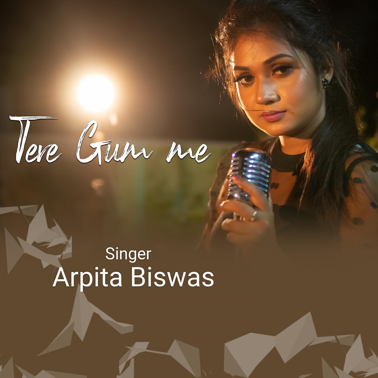 Arpita Biswas - Tere Gum Me