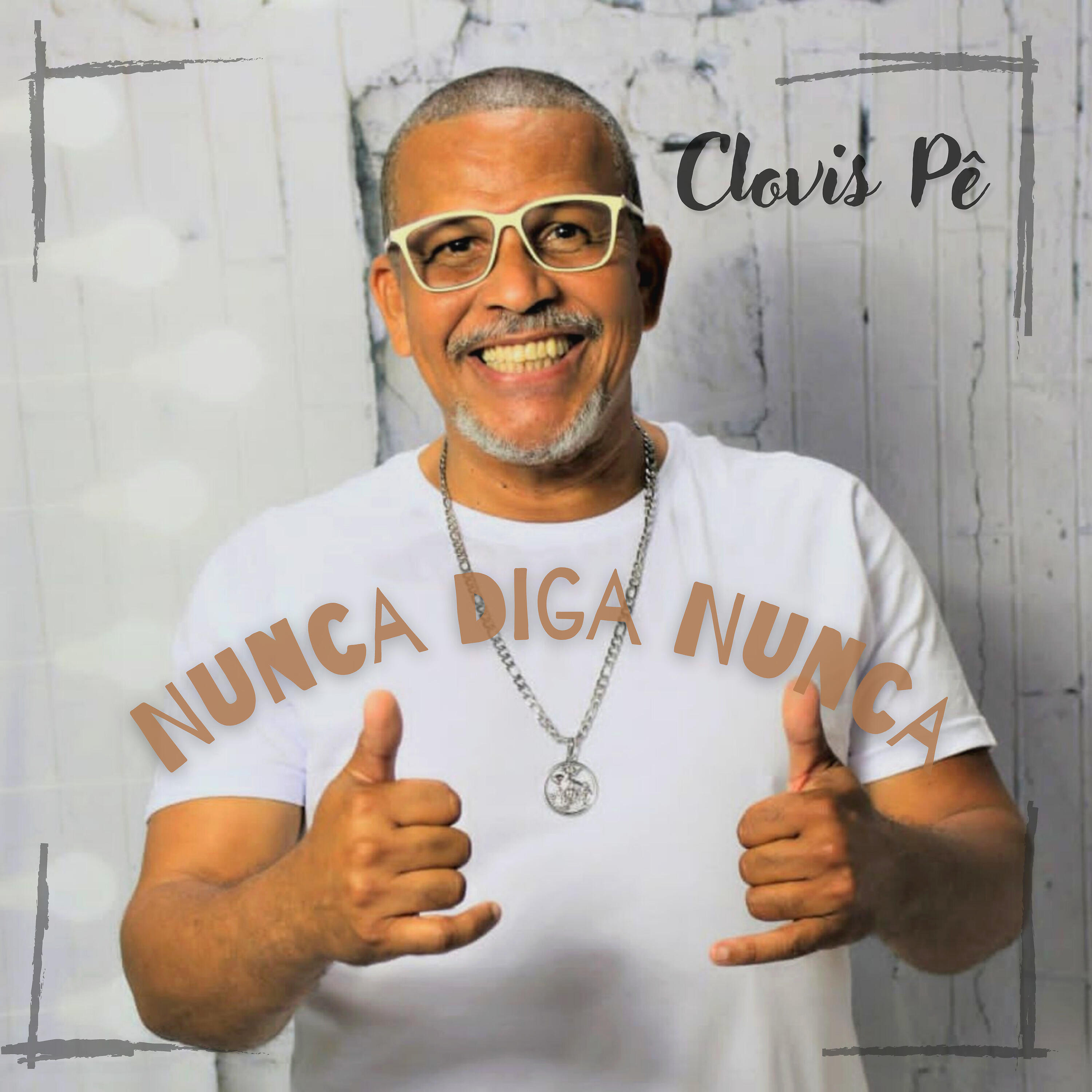 Clovis Pê - Nunca Diga Nunca
