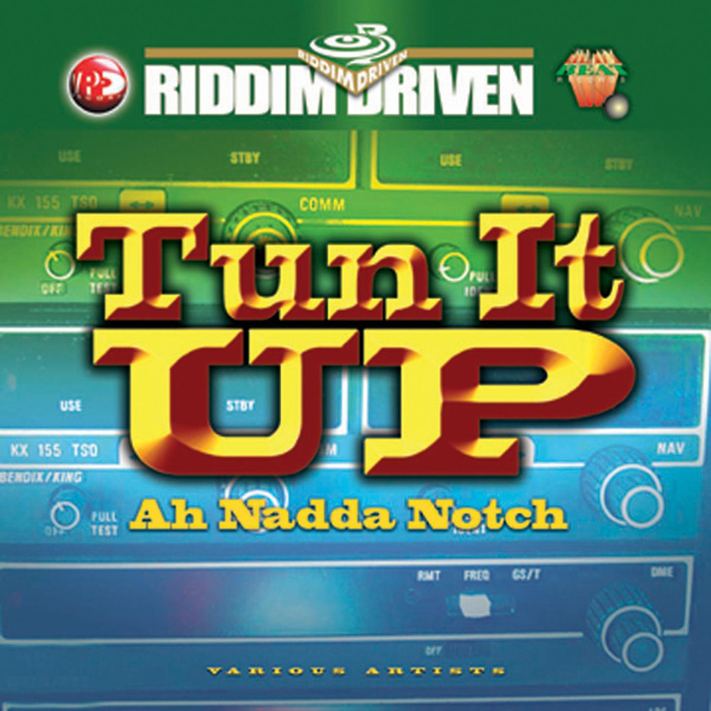 Постер альбома Riddim Driven: Tun It Up Ah Nadda Notch