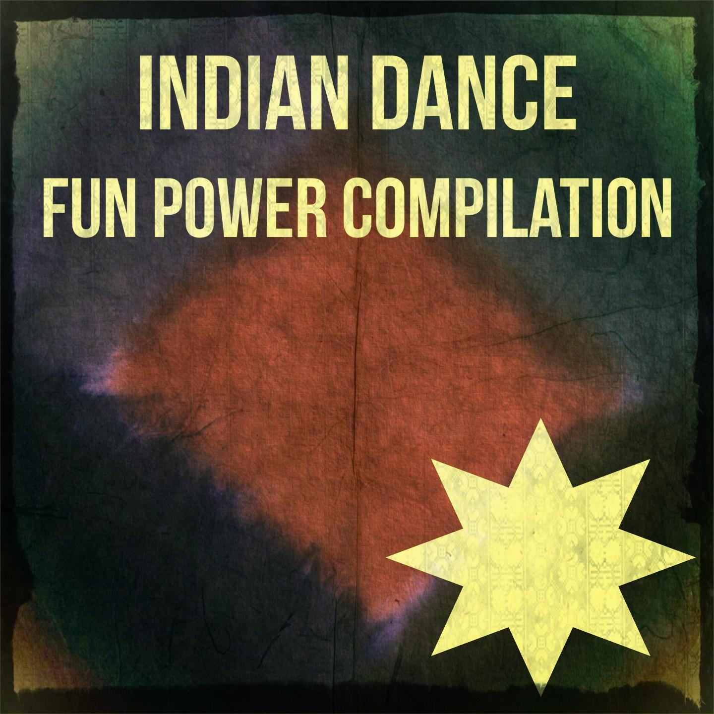 Постер альбома Indian Dance Fun Power Compilation (Top 85 in Miami and Ibiza)
