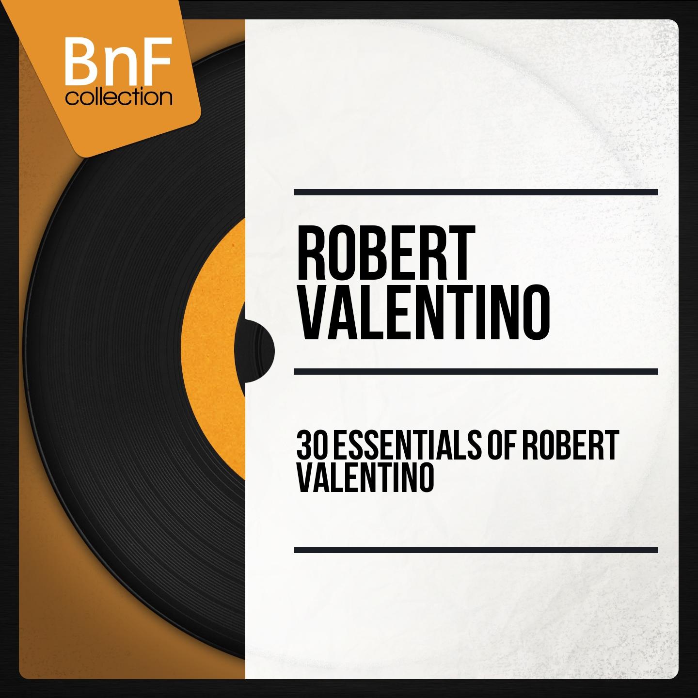 Постер альбома 30 essentials of robert valentino (Mono Version)
