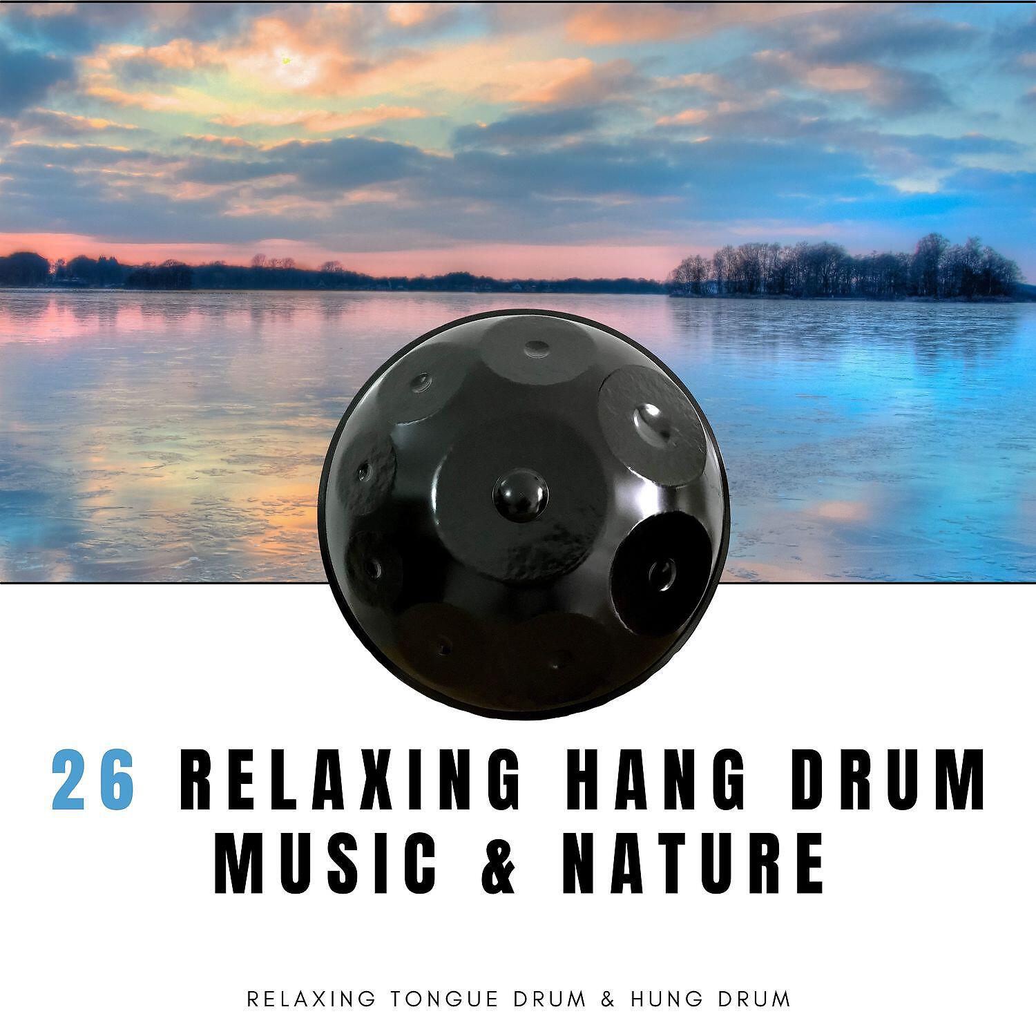 Relaxing Tongue Drum & Hung Drum - Get Hang Drum of It (Relaxing Nature Sounds with Beats)