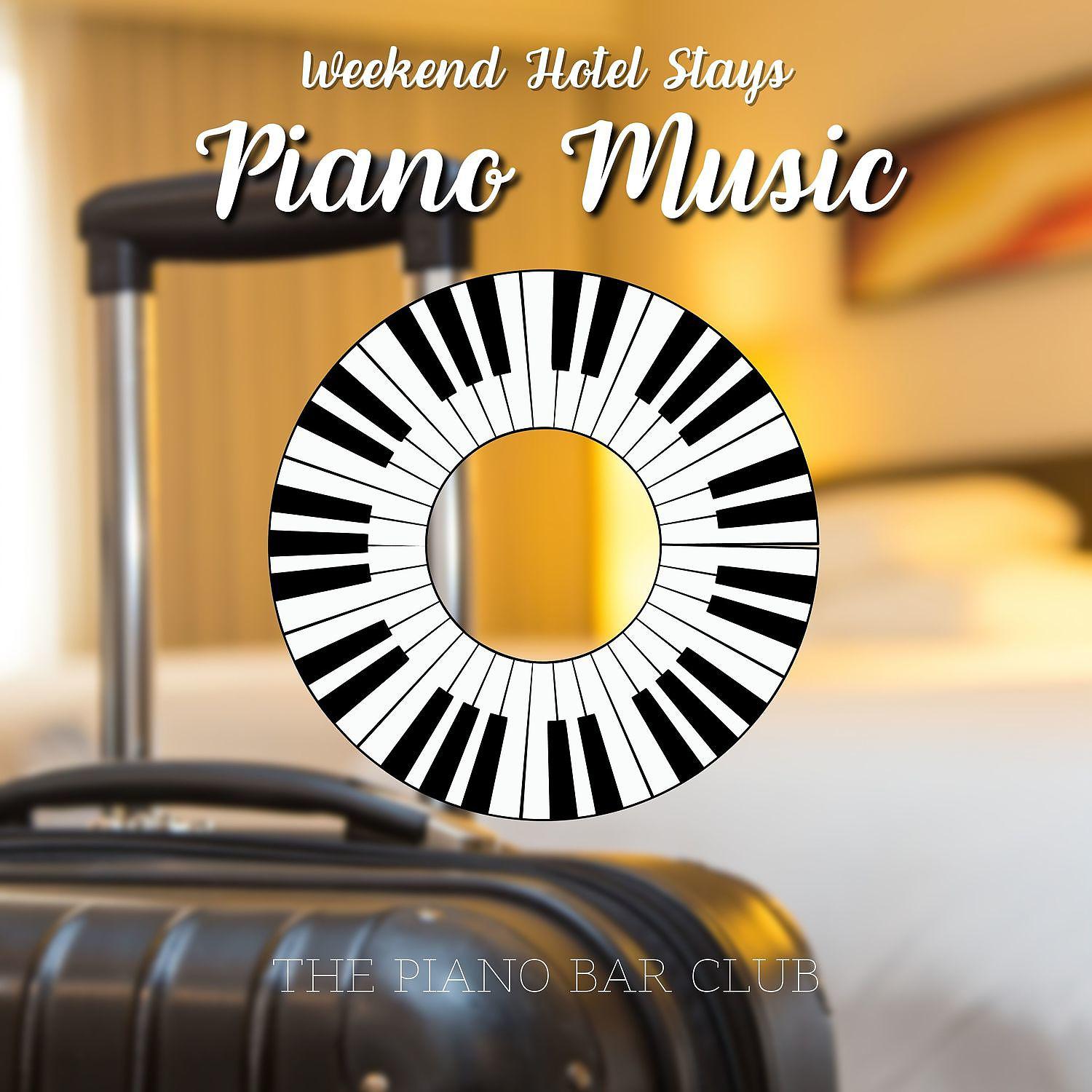 Постер альбома Piano Music for Weekend Hotel Stays