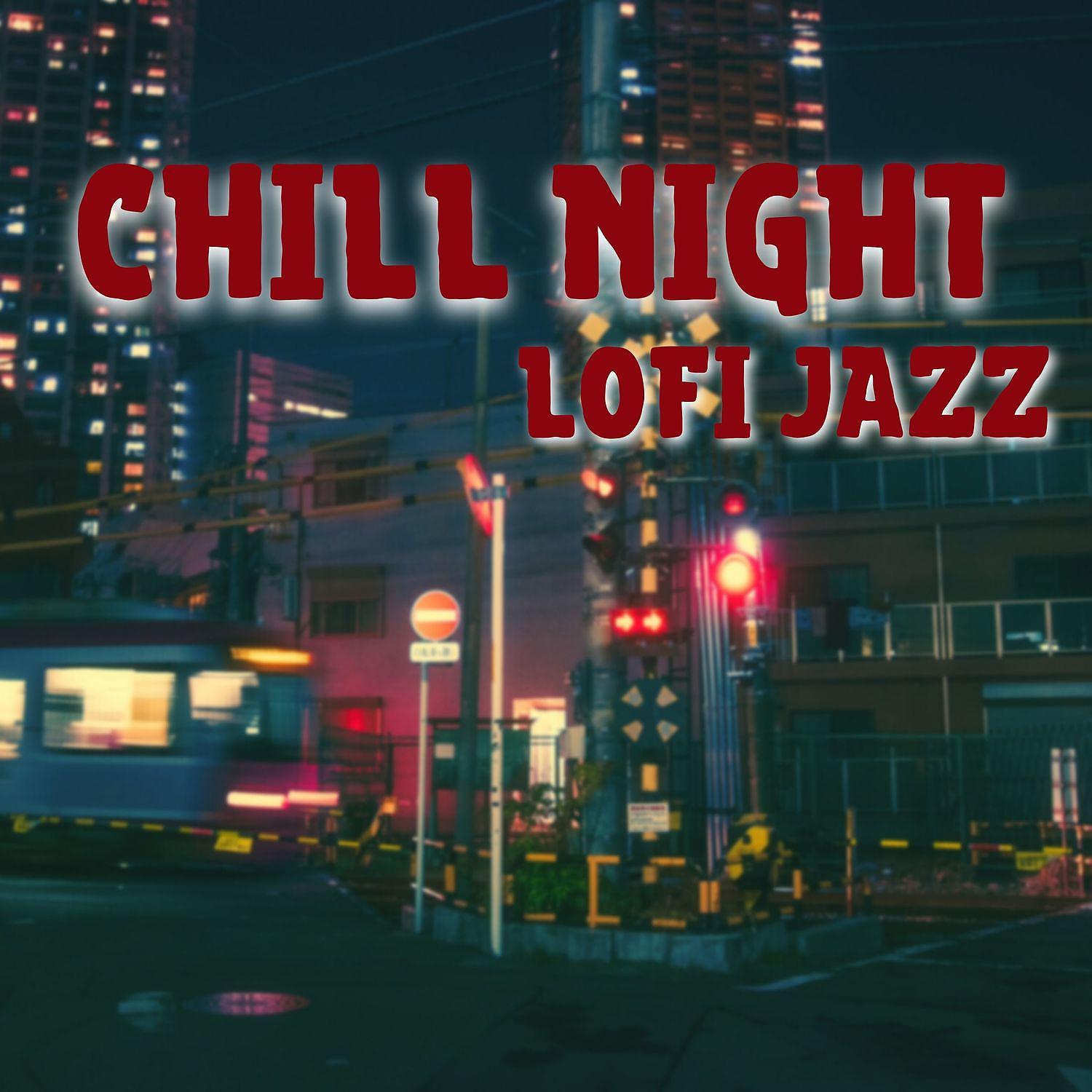 Постер альбома Chill Night, Lofi Jazz