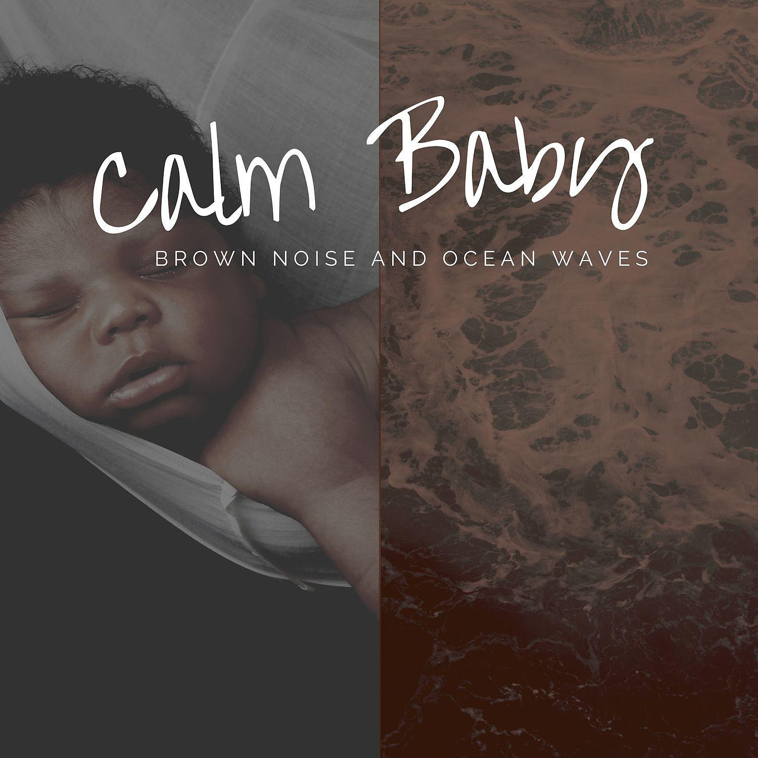 Постер альбома Calm Baby - Brown Noise and Ocean Waves