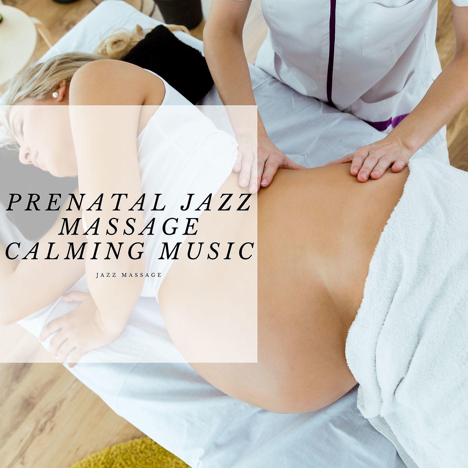 Постер альбома Prenatal Jazz Massage, Smooth, Calming Music
