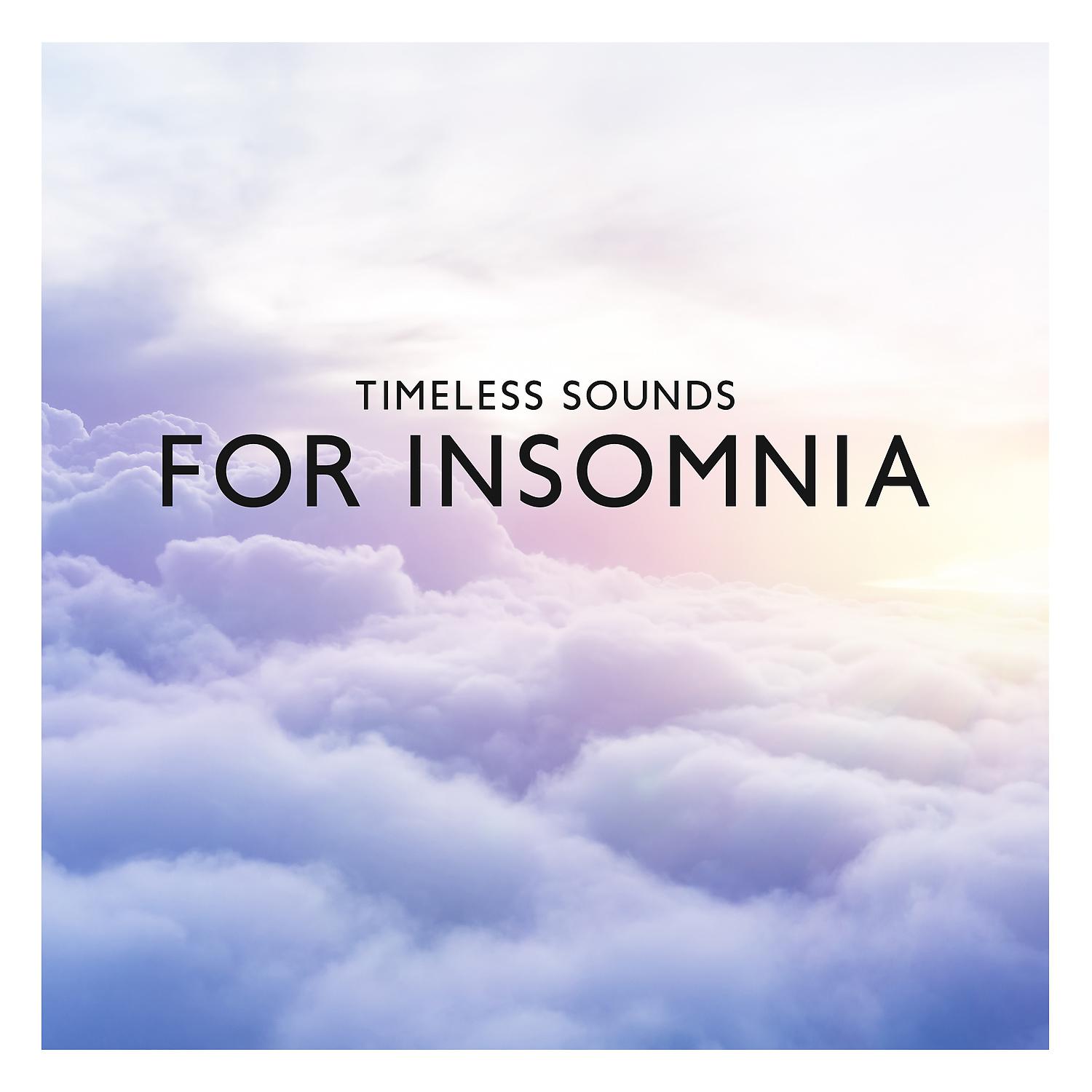 Постер альбома Timeless Sounds for Insomnia: Calm Nature & Soothing Frequencies Hz for REM, Therapy Music to Help you Relax All Night