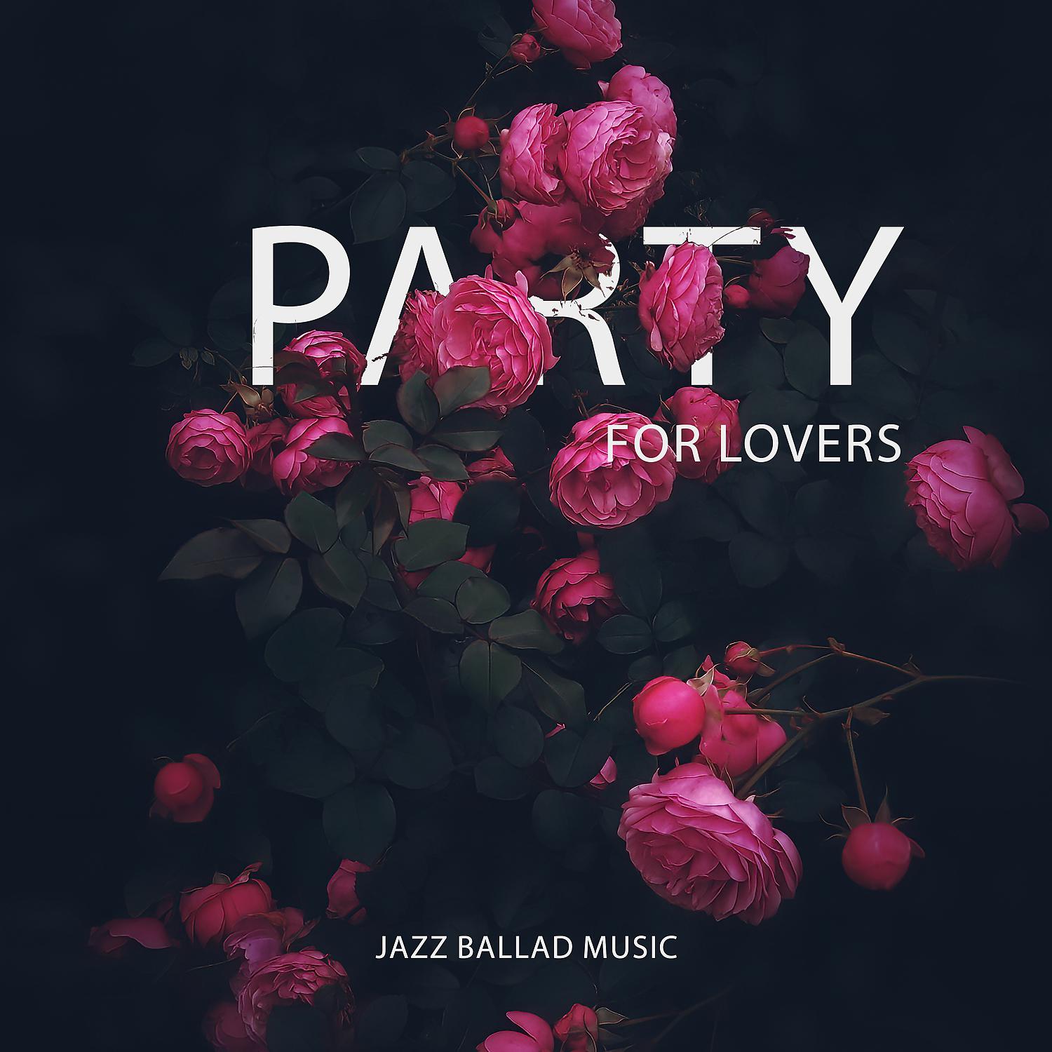 Постер альбома Party for Lovers: Jazz Ballad Music