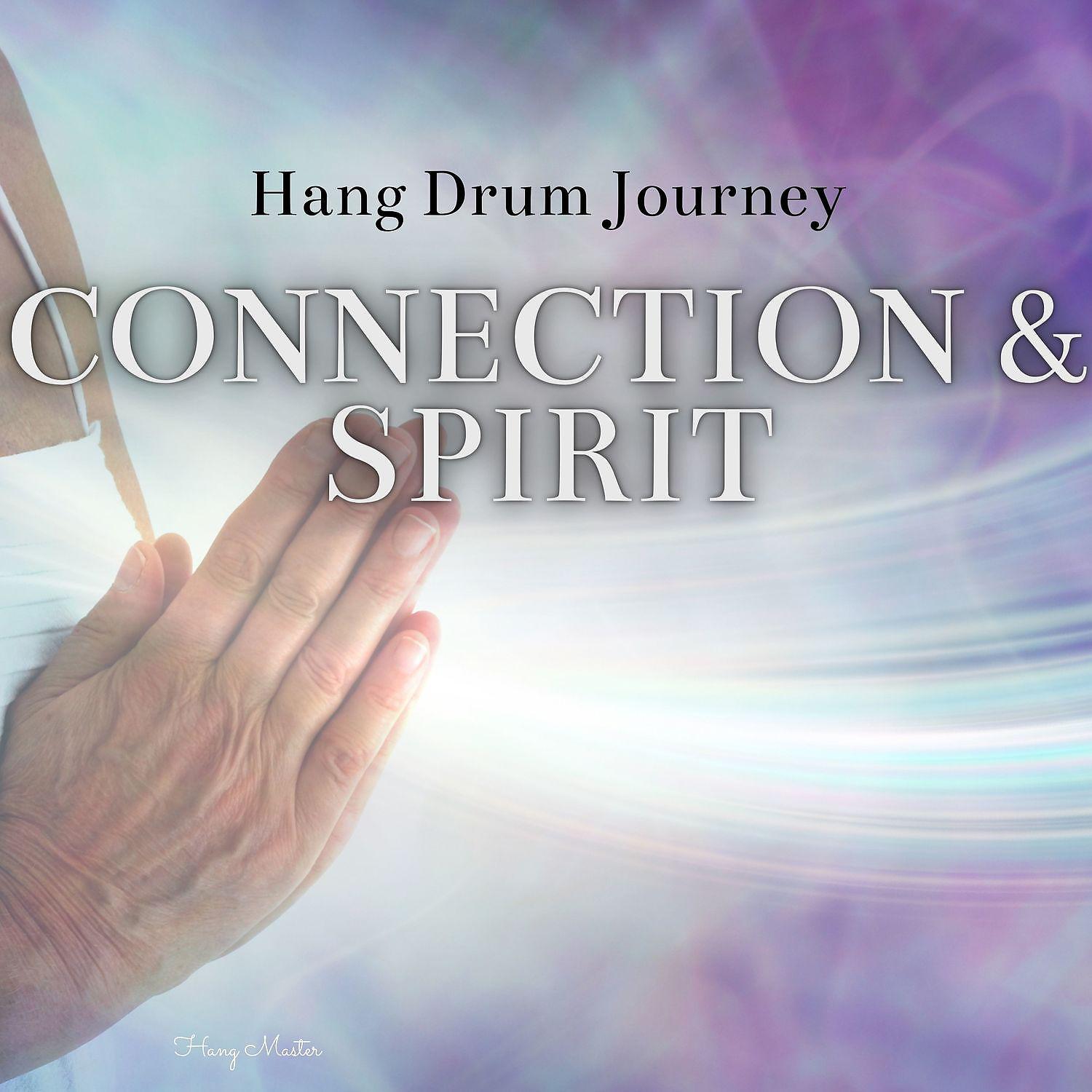 Постер альбома Connection & Spirit - Hang Drum Journey